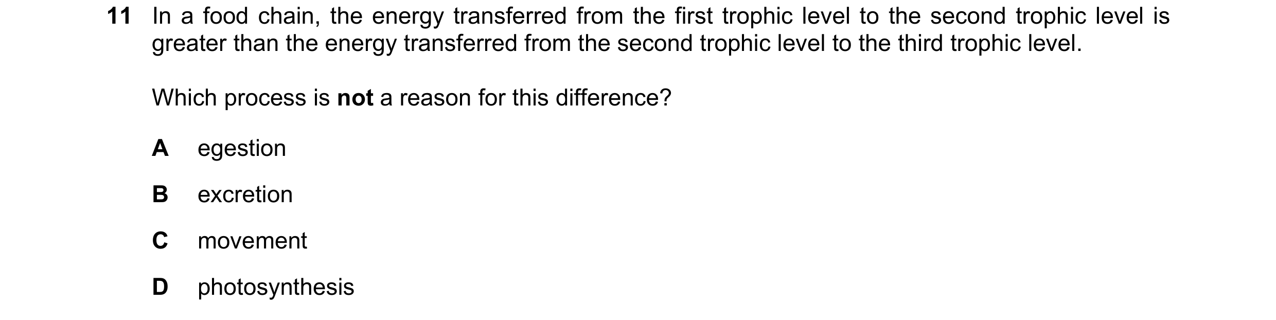 Question 5: In a food chain, the energy transferred from the first trophic level to the second trophic level is greater than the energy transferred fro…