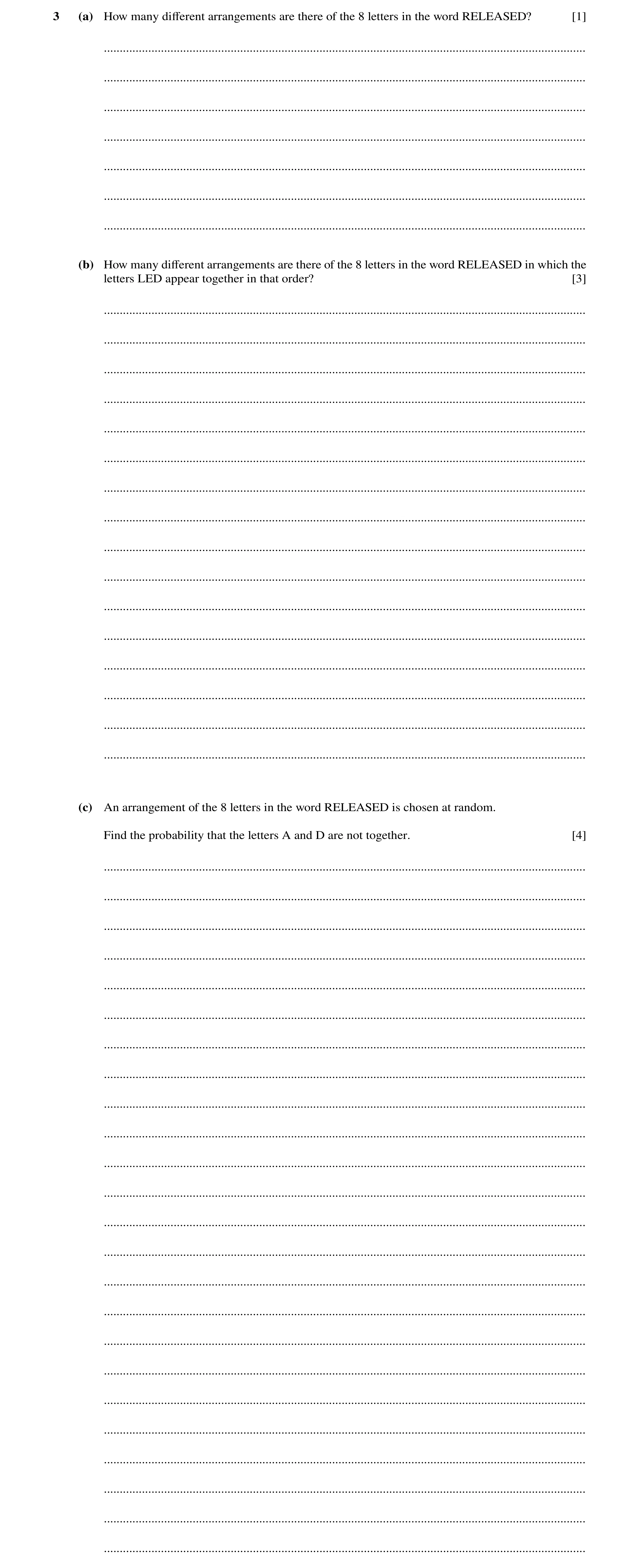 Question 22: (a) How many diﬀerent arrangements are there of the 8 letters in the word RELEASED? [1] ...................................................…