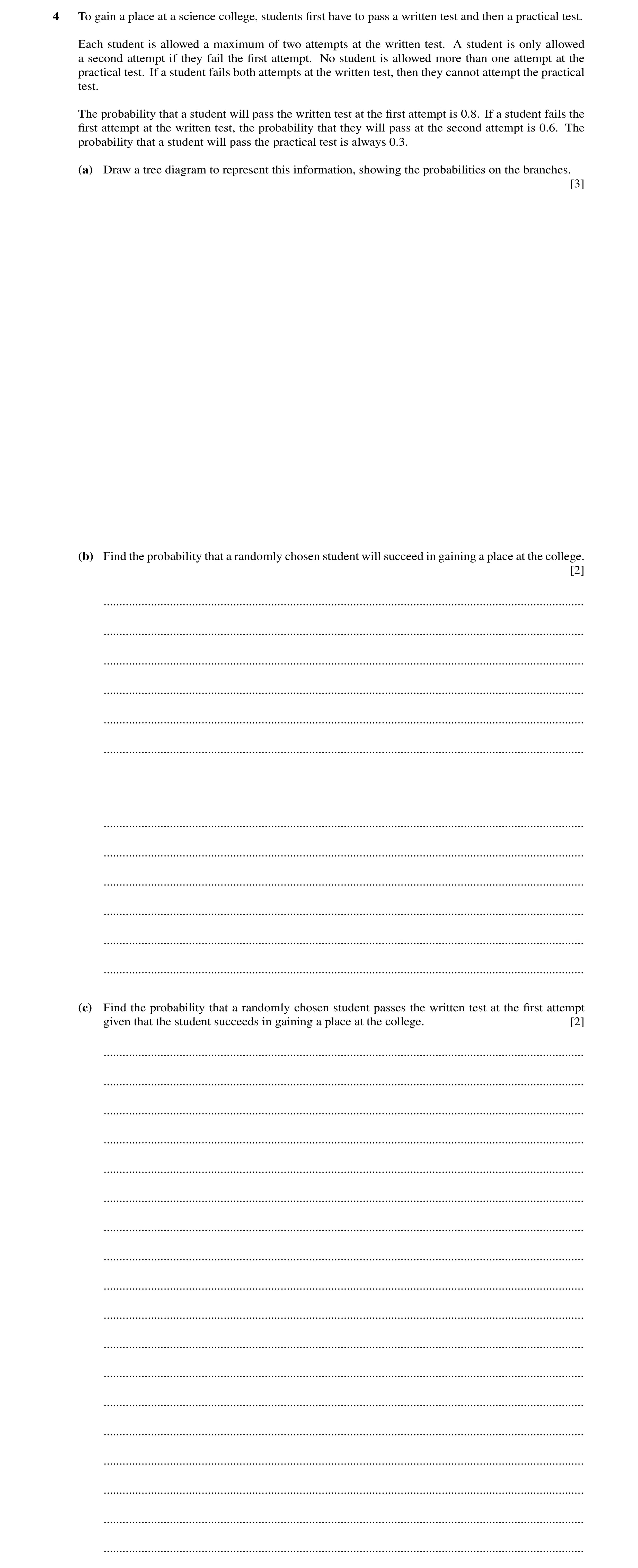 Question 23: To gain a place at a science college, students ﬁrst have to pass a written test and then a practical test. Each student is allowed a maximu…