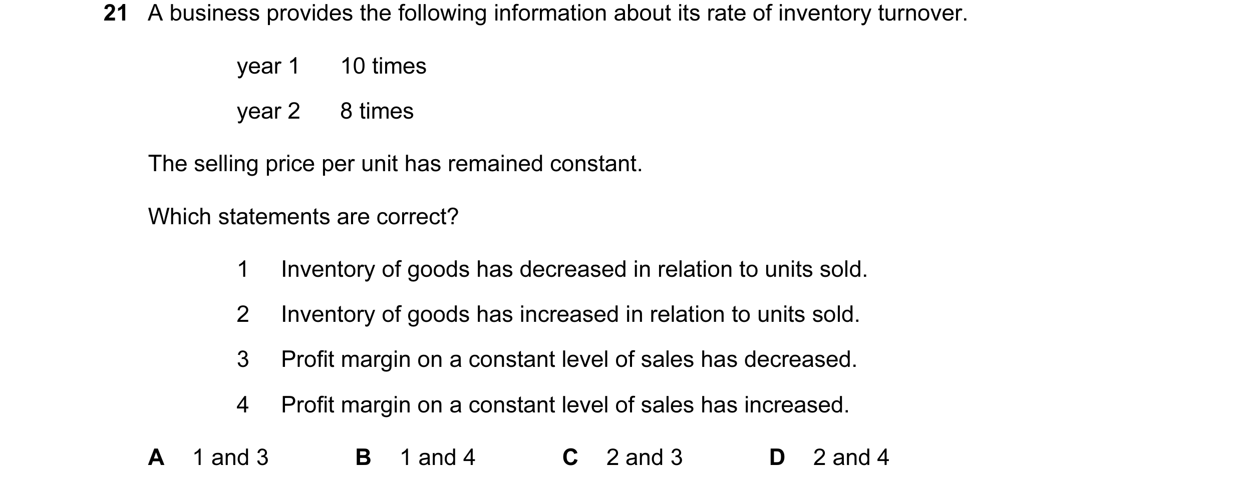 Question 195: A business provides the following information about its rate of inventory turnover. year 1 10 times year 2 8 times The selling price per un…