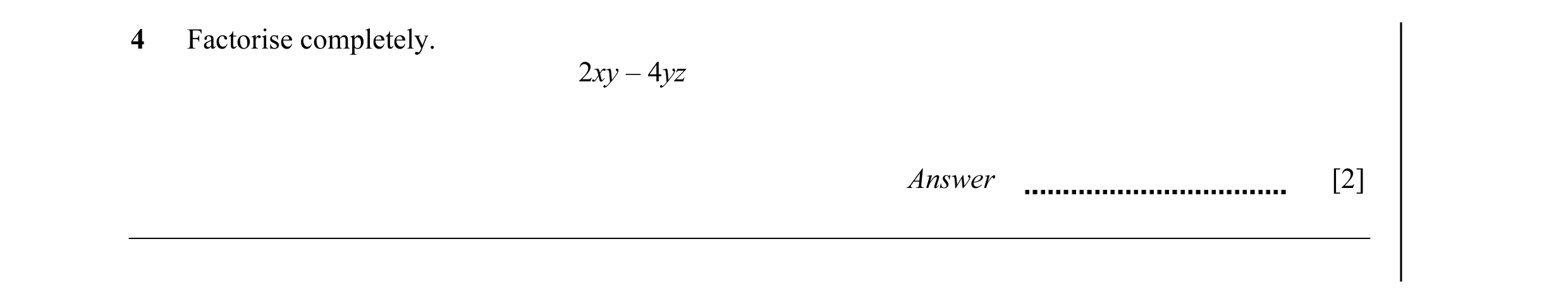 Question 28: Factorise completely. 2xy – 4yz Answer [2]