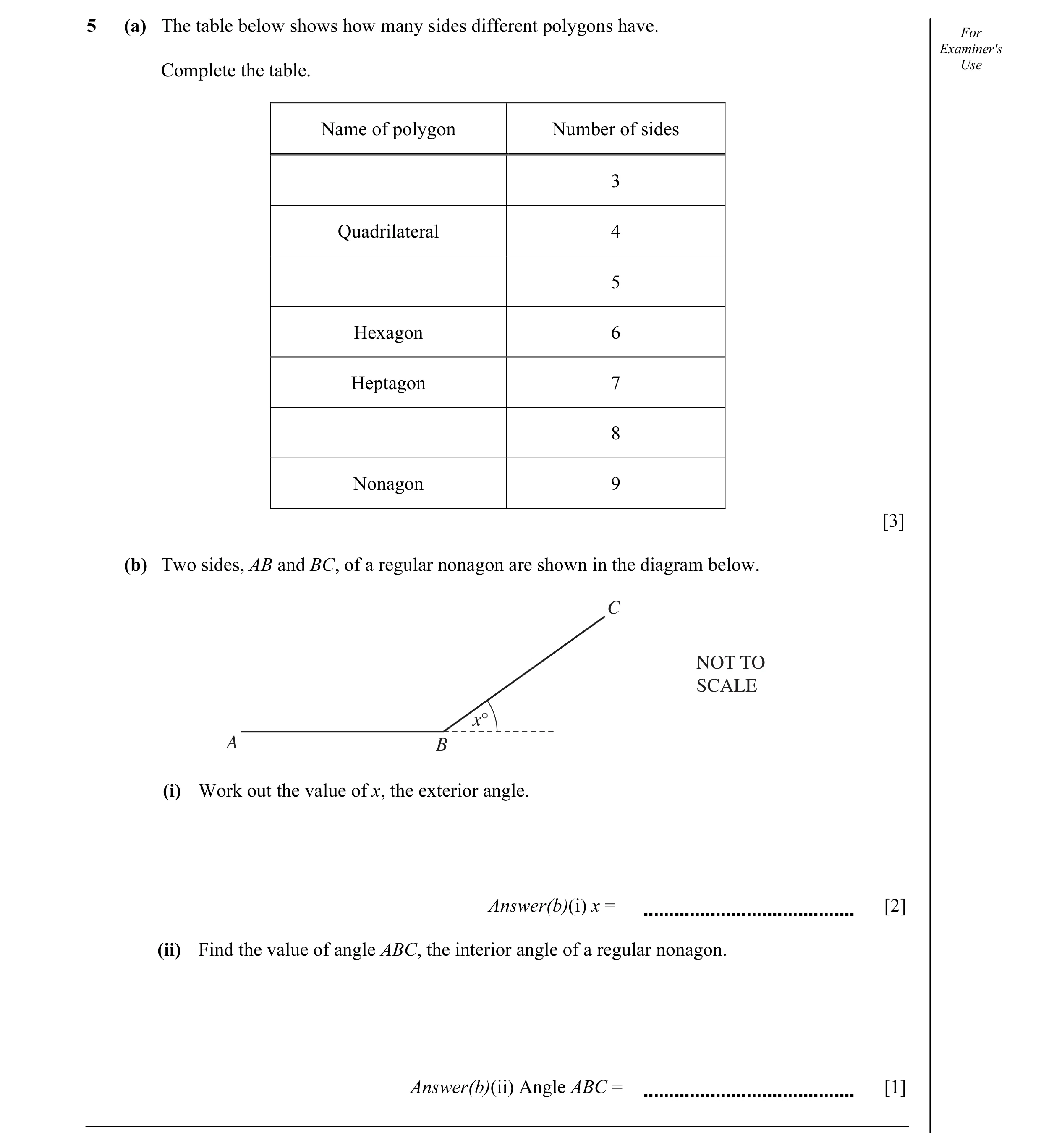 Question 8: (a) The table below shows how many sides different polygons have. For Examiner's Complete the table. Use Name of polygon Number of sides 3 …