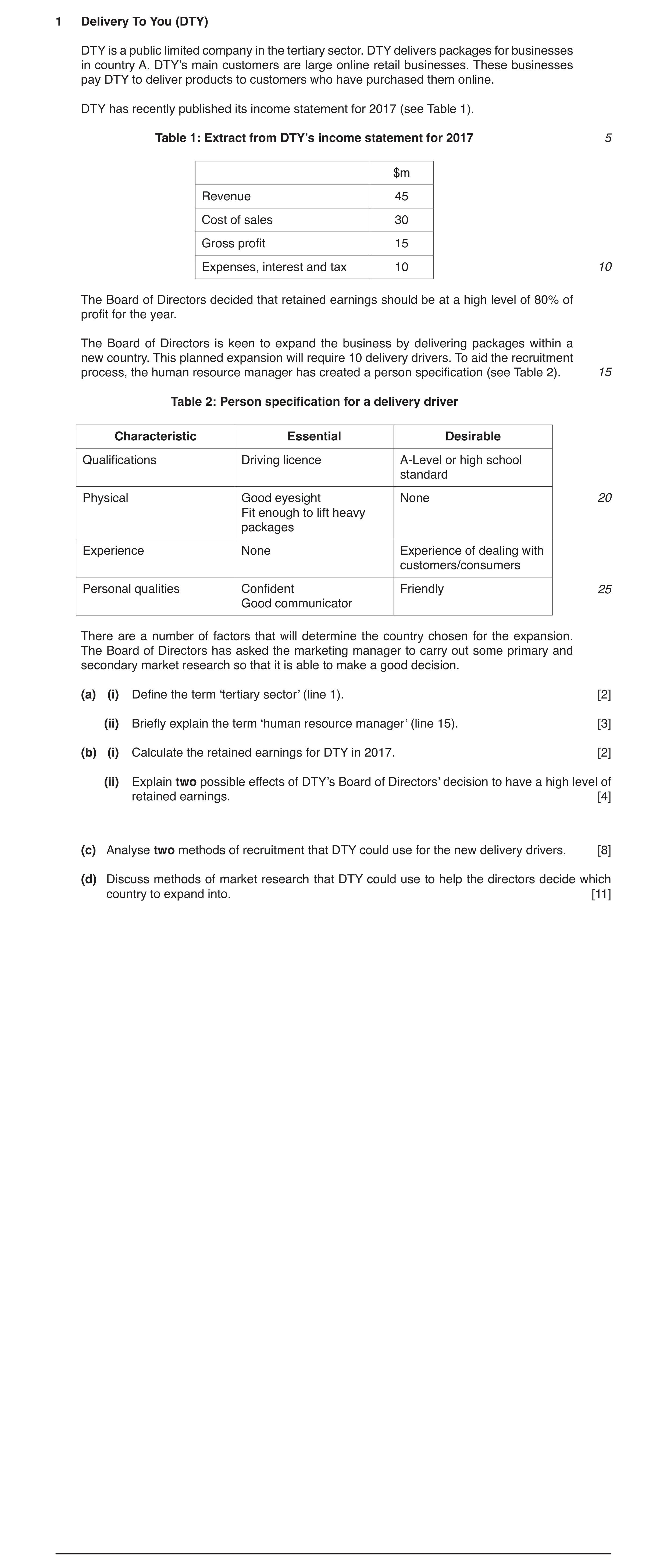 Question 5: Delivery To You (DTY) DTY is a public limited company in the tertiary sector. DTY delivers packages for businesses in country A. DTY’s main…