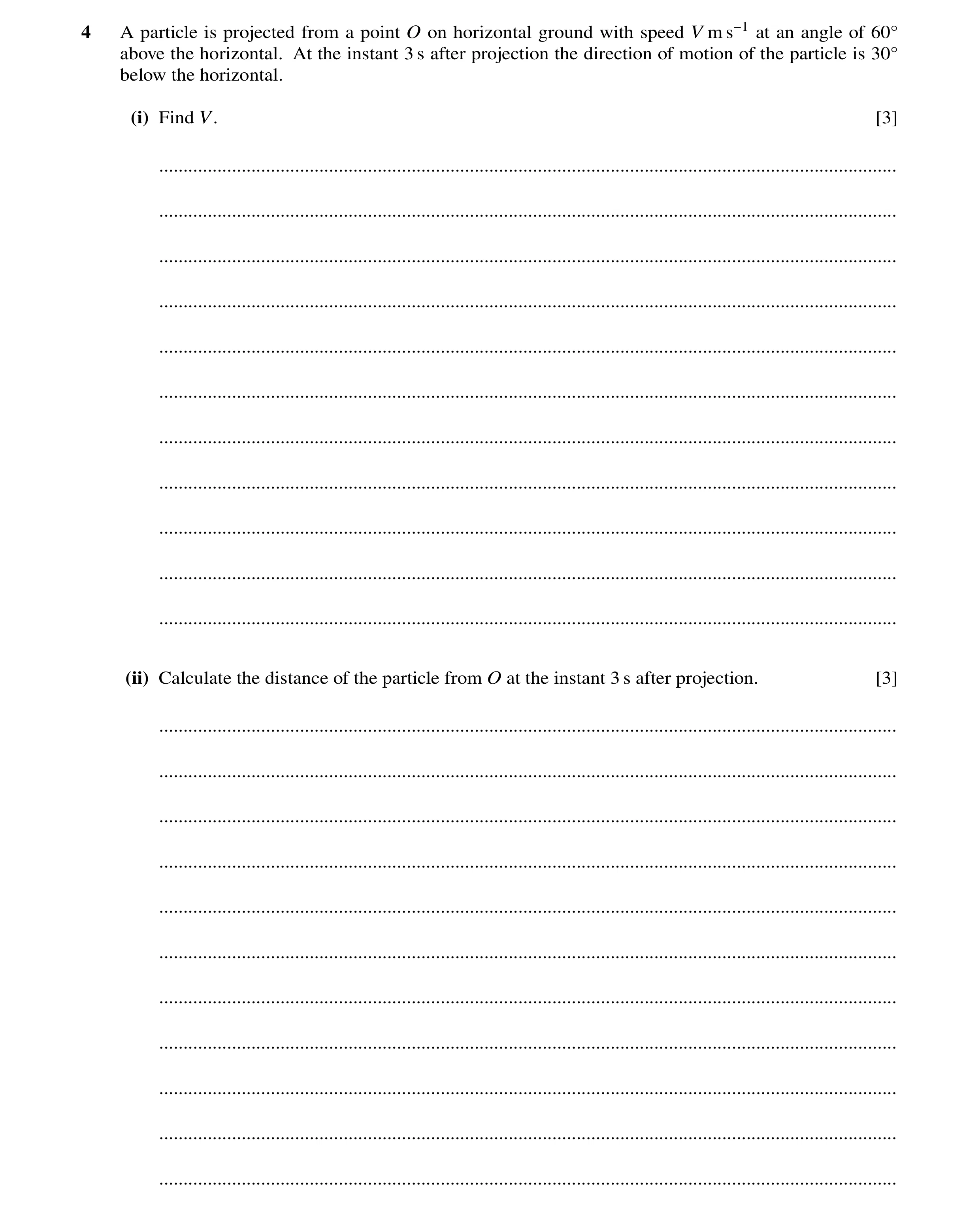 Question 190: A particle is projected from a point O on horizontal ground with speed V m s−1 at an angle of 60Å above the horizontal. At the instant 3 s …
