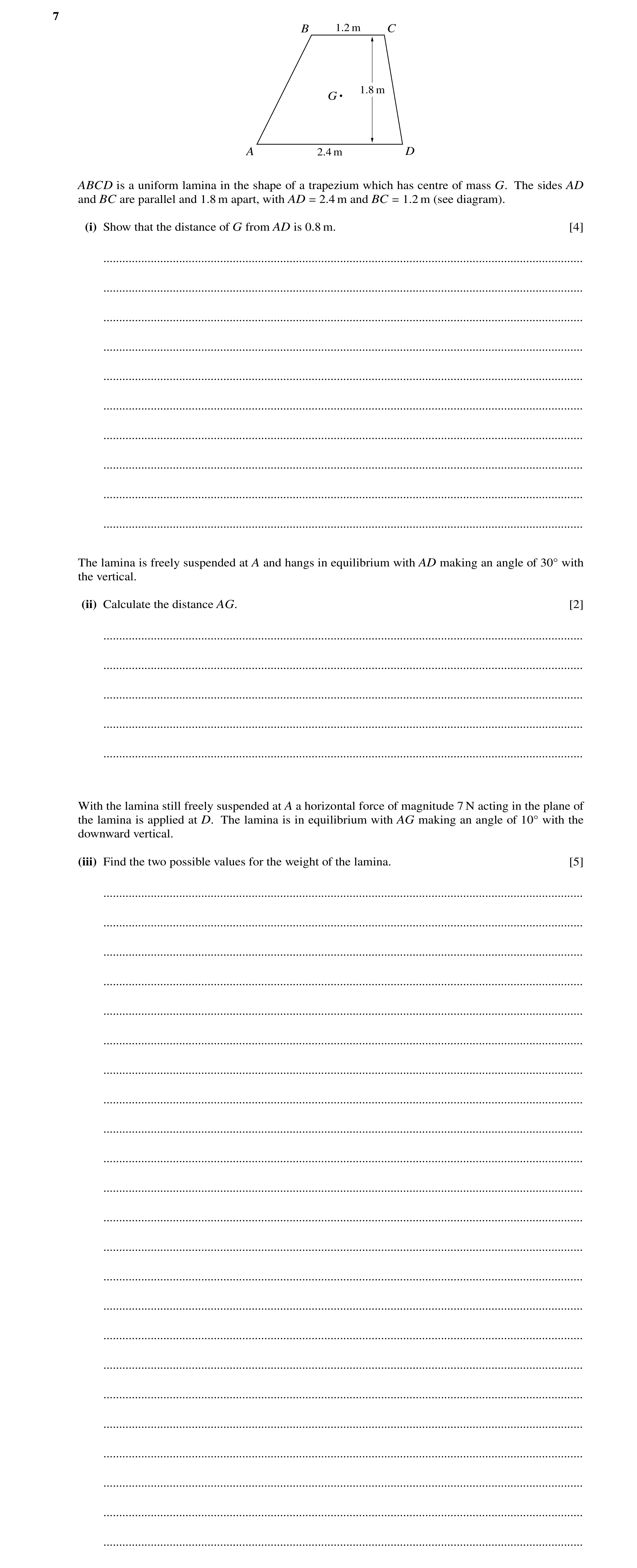 Question 197: B 1.2 m C 1.8 m G A 2.4 m D ABCD is a uniform lamina in the shape of a trapezium which has centre of mass G. The sides AD and BC are parall…