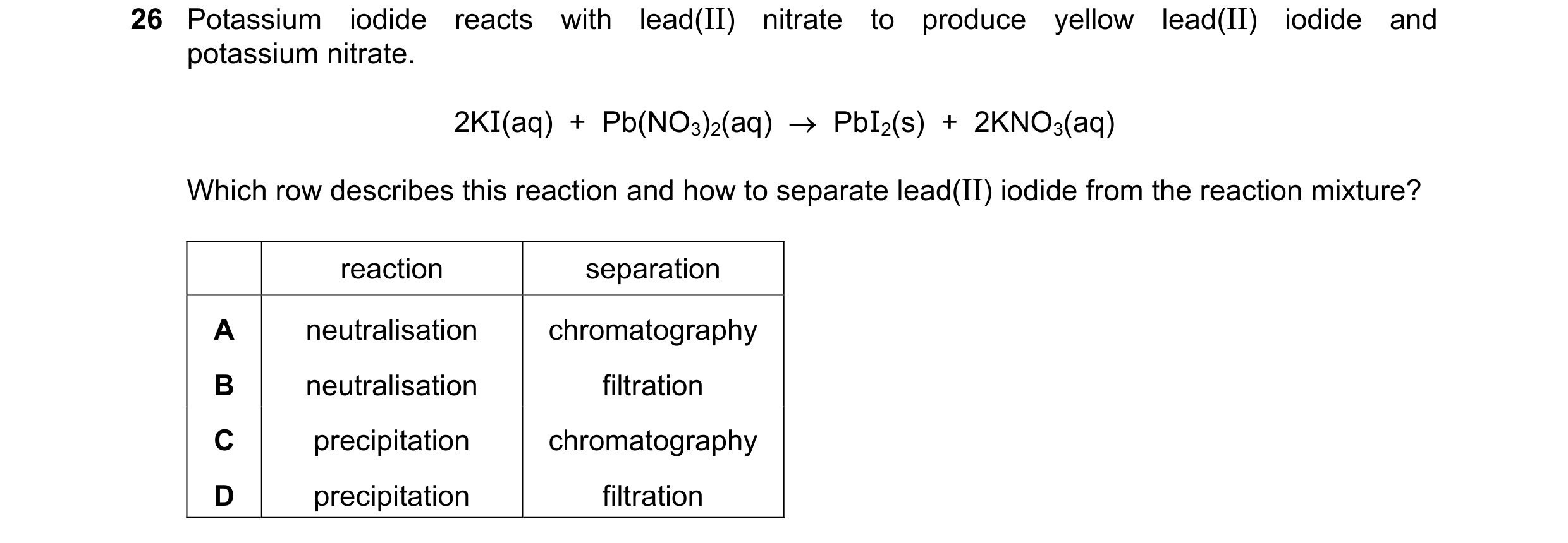 Question 31: Potassium iodide reacts with lead(II) nitrate to produce yellow lead(II) iodide and potassium nitrate. 2KI(aq) + Pb(NO3)2(aq) PbI2(s)…