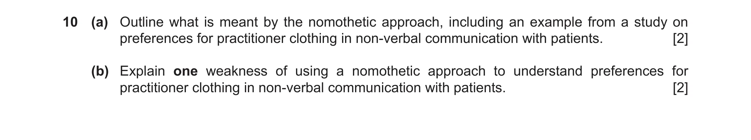 Question 17: (a) Outline what is meant by the nomothetic approach, including an example from a study on preferences for practitioner clothing in non-ver…