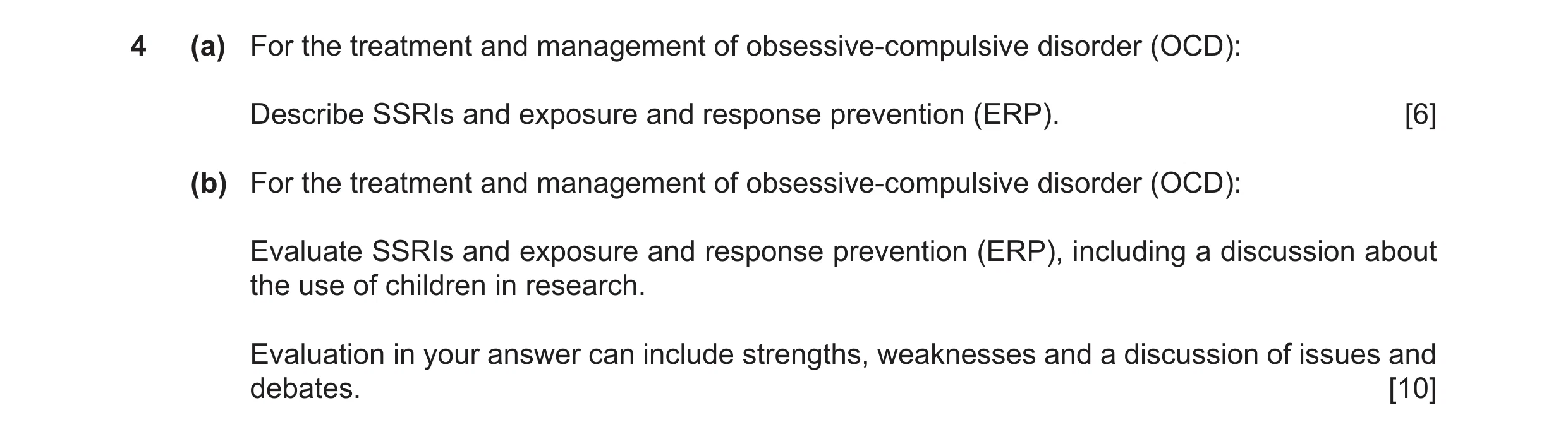 Question 21: (a) For the treatment and management of obsessive-compulsive disorder (OCD): Describe SSRIs and exposure and response prevention (ERP). [6]…