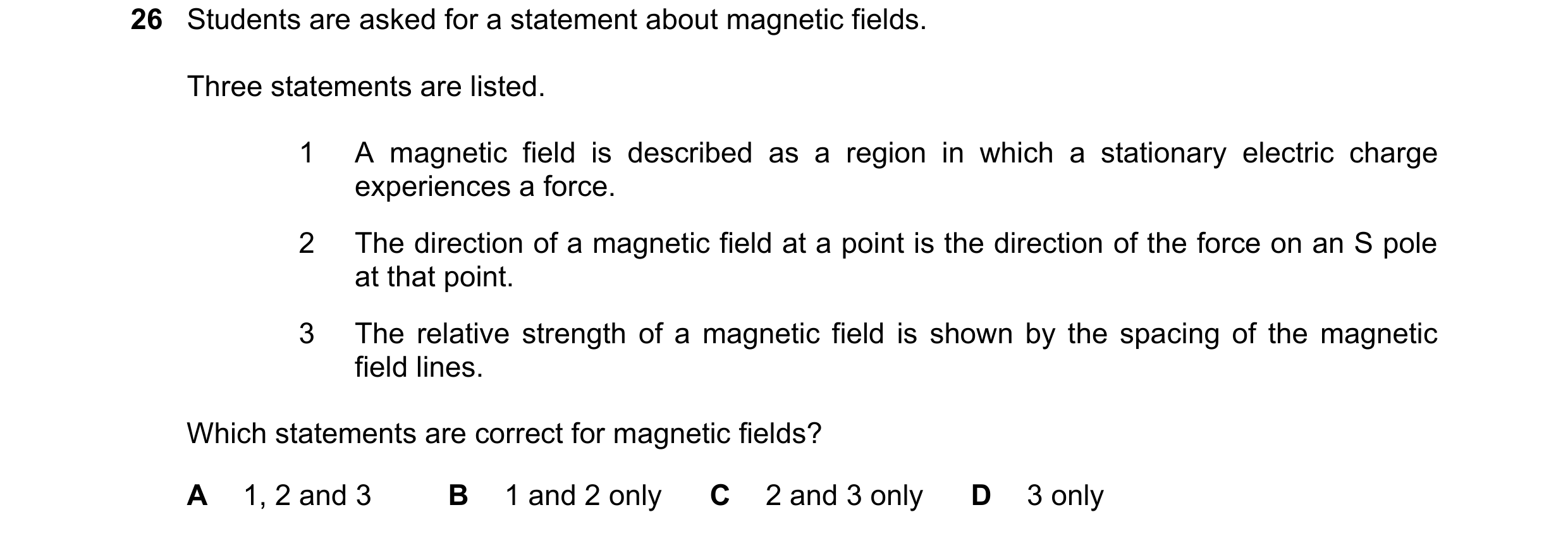 Question 129: Students are asked for a statement about magnetic fields. Three statements are listed. 1 A magnetic field is described as a region in which…
