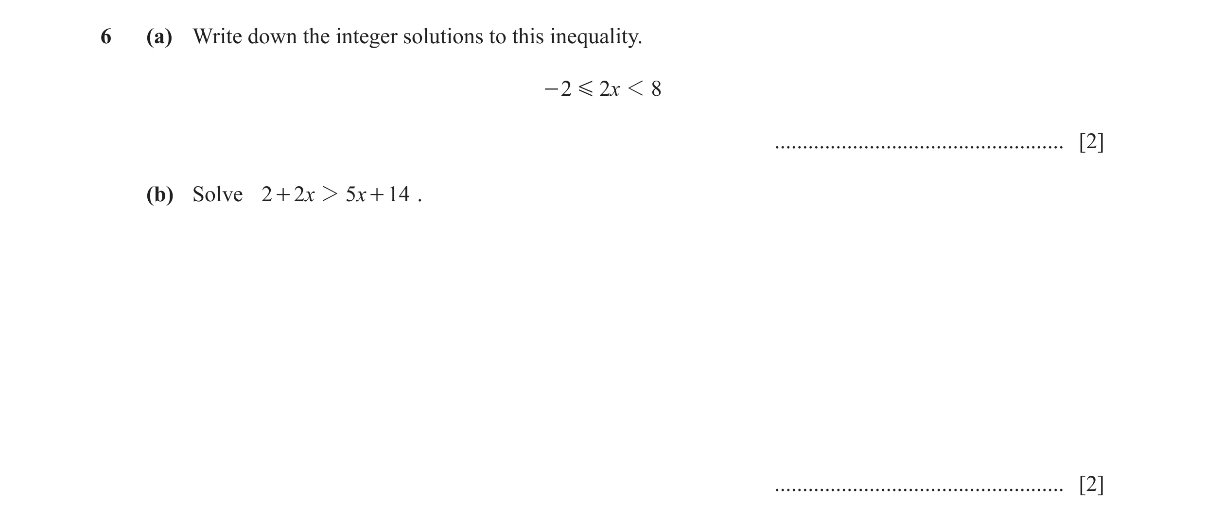 Question 8: (a) Write down the integer solutions to this inequality. - 2 G 2x 1 8 .................................................... [2] (b) Solve 2 …