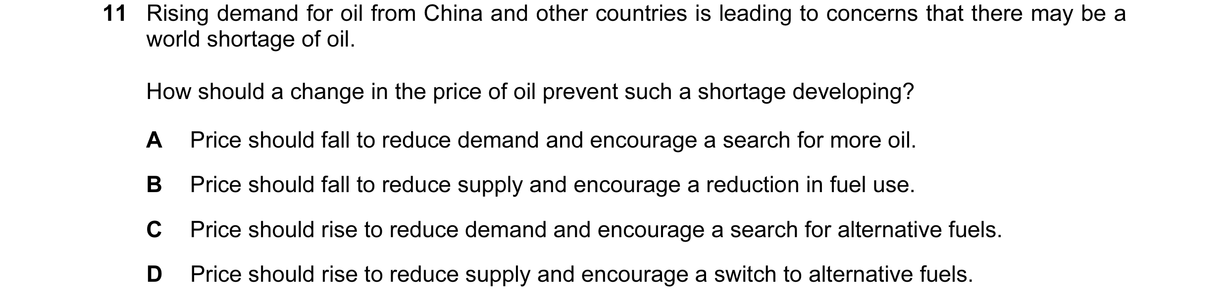 Question 50: Rising demand for oil from China and other countries is leading to concerns that there may be a world shortage of oil. How should a change …