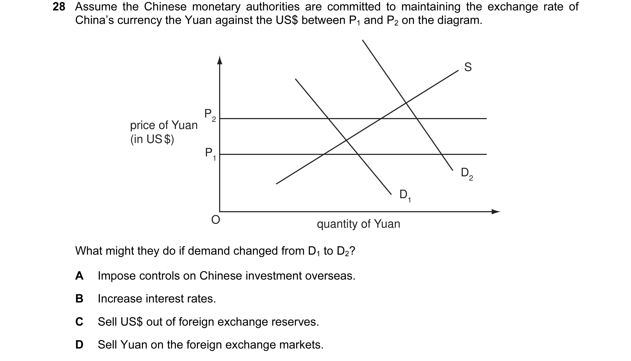 Question 42: Assume the Chinese monetary authorities are committed to maintaining the exchange rate of China’s currency the Yuan against the US$ between…
