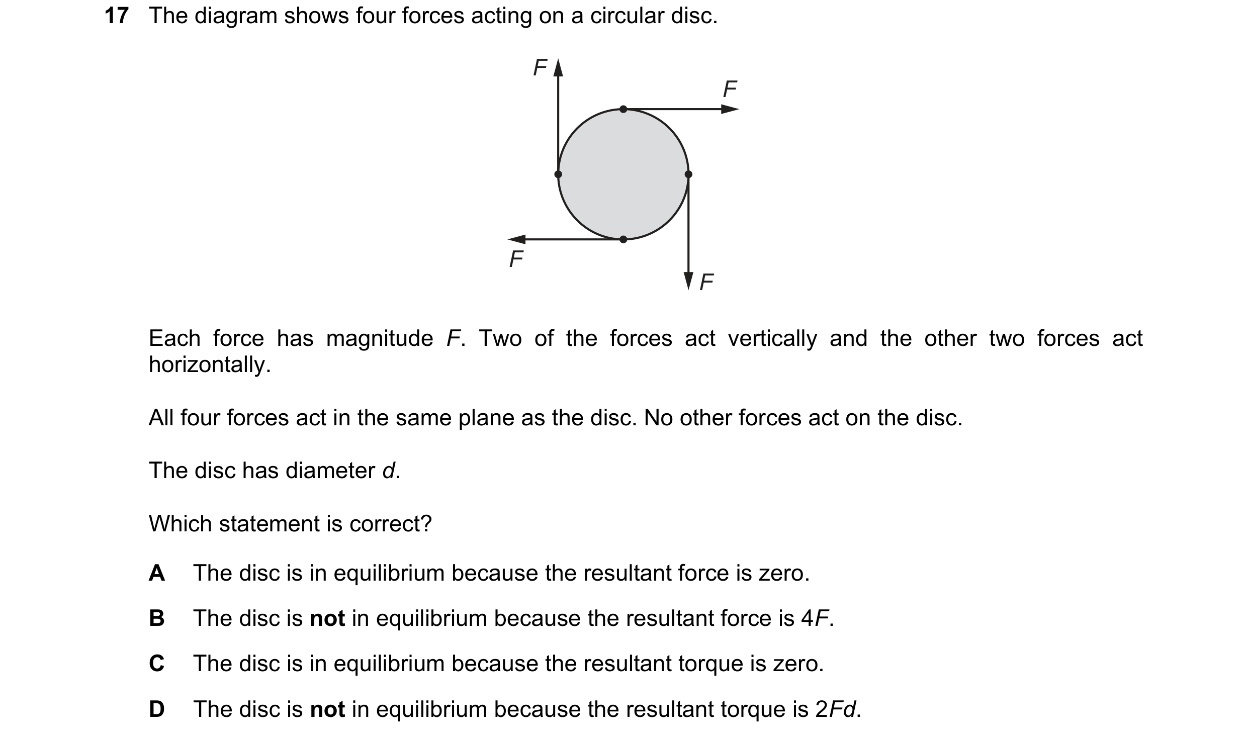 Question 141: The diagram shows four forces acting on a circular disc. F F F F Each force has magnitude F. Two of the forces act vertically and the other…