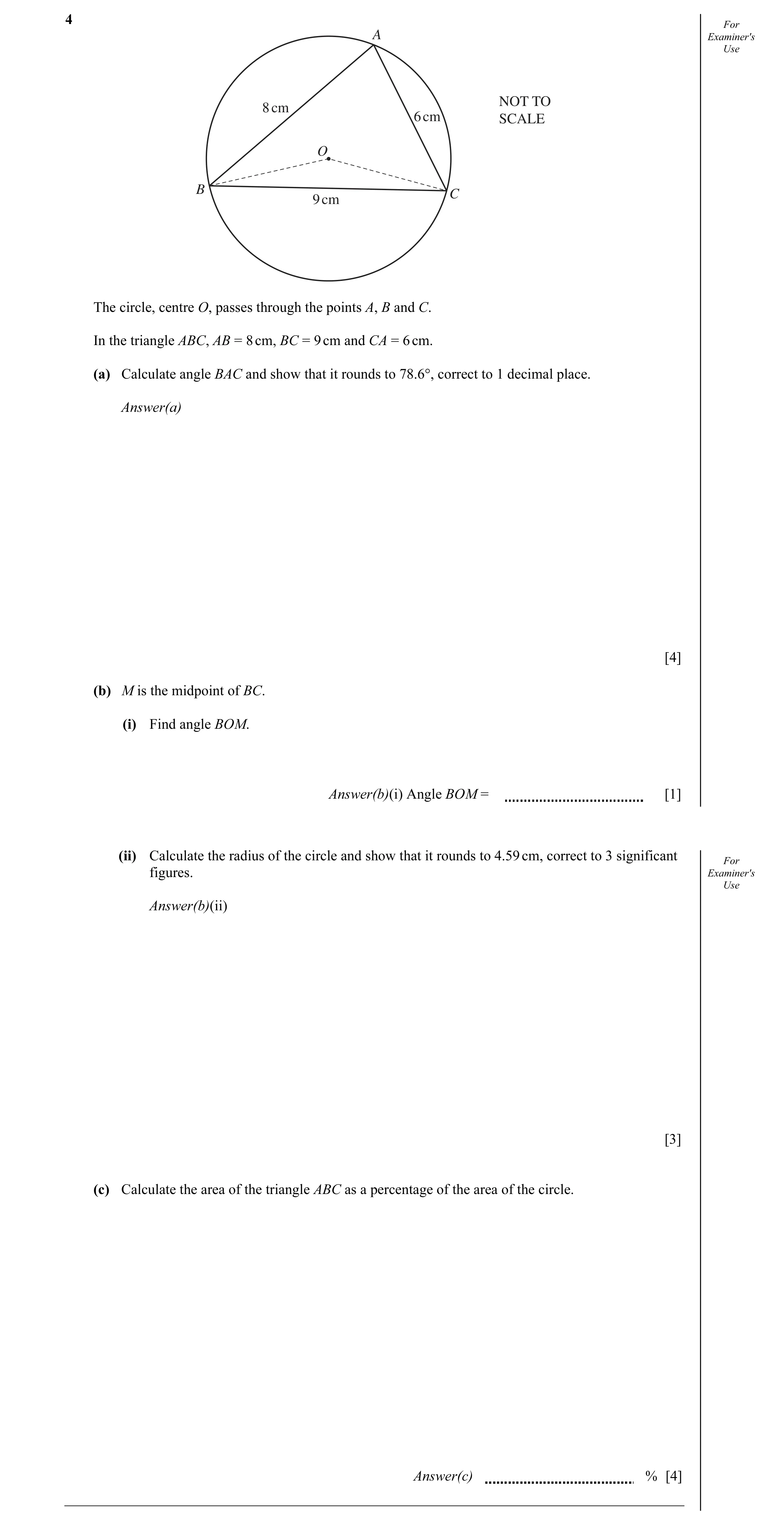 Question 7: For A Examiner's Use NOT TO 8 cm 6 cm SCALE O B C 9 cm The circle, centre O, passes through the points A, B and C. In the triangle ABC, AB …