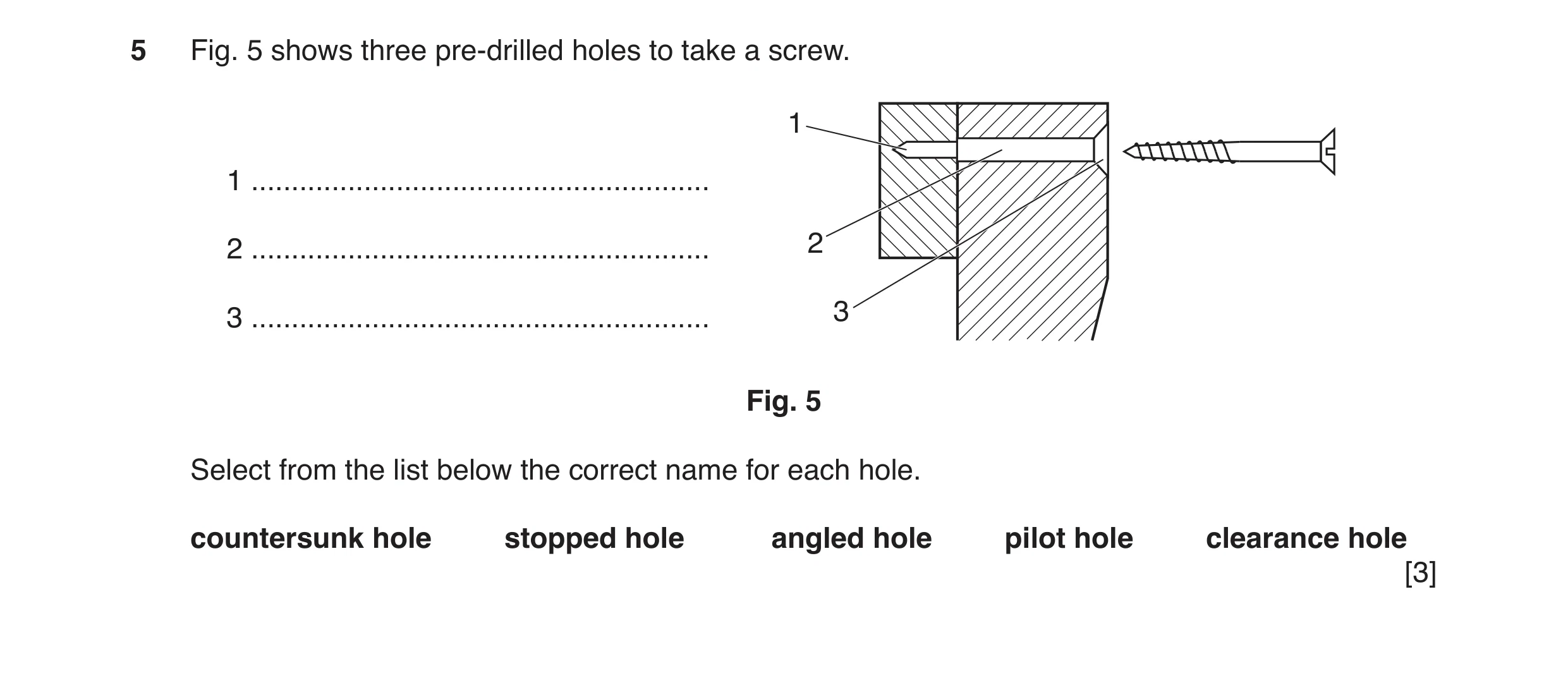 Question 159: Fig. 5 shows three pre-drilled holes to take a screw. 1 1 ......................................................... 2 .....................…