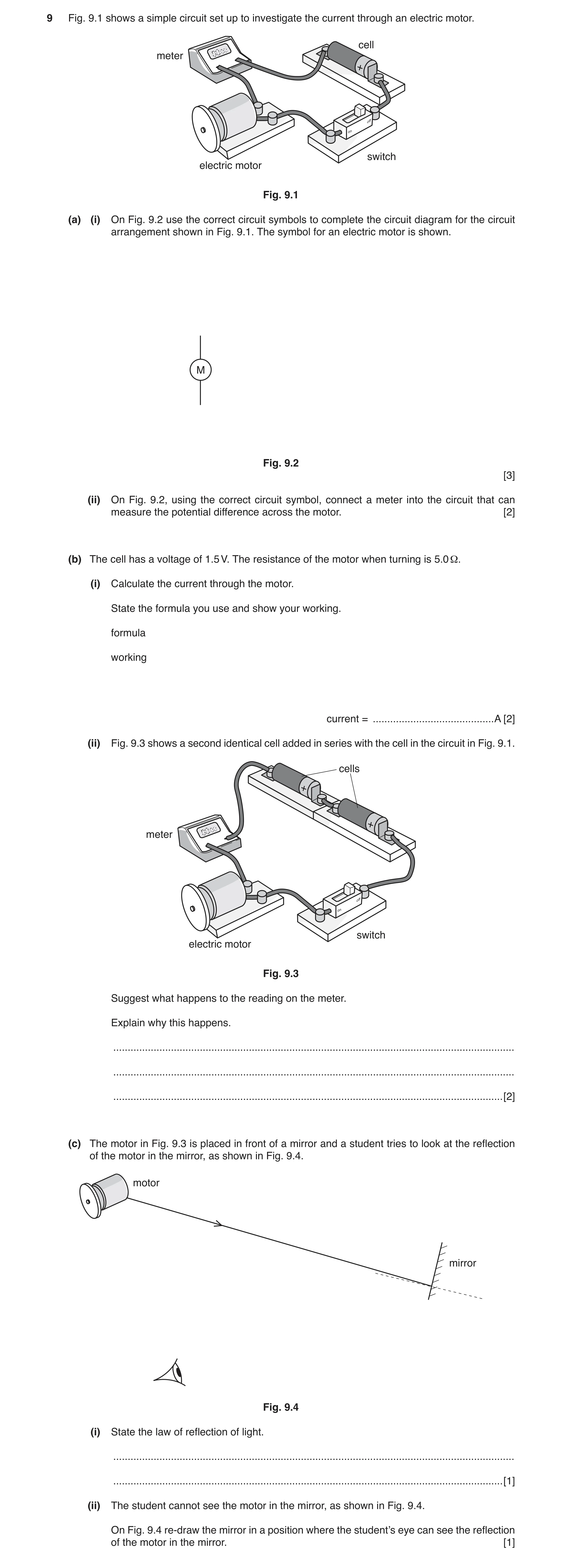 Question 5: Fig. 9.1 shows a simple circuit set up to investigate the current through an electric motor. cell meter + off switch electric motor Fig. 9.…