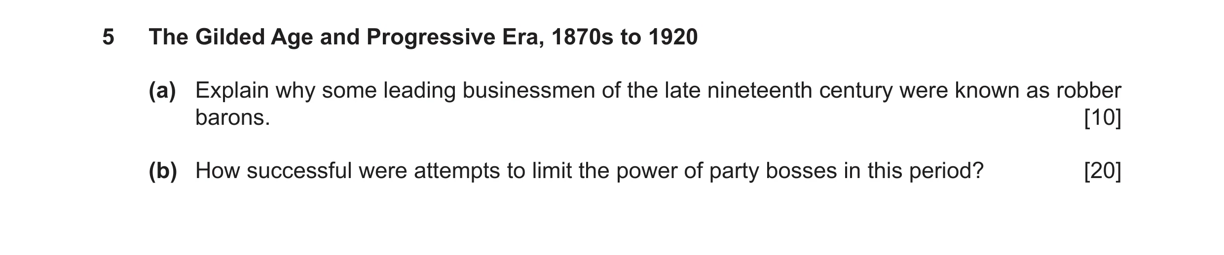 Question 10: The Gilded Age and Progressive Era, 1870s to 1920 (a) Explain why some leading businessmen of the late nineteenth century were known as rob…