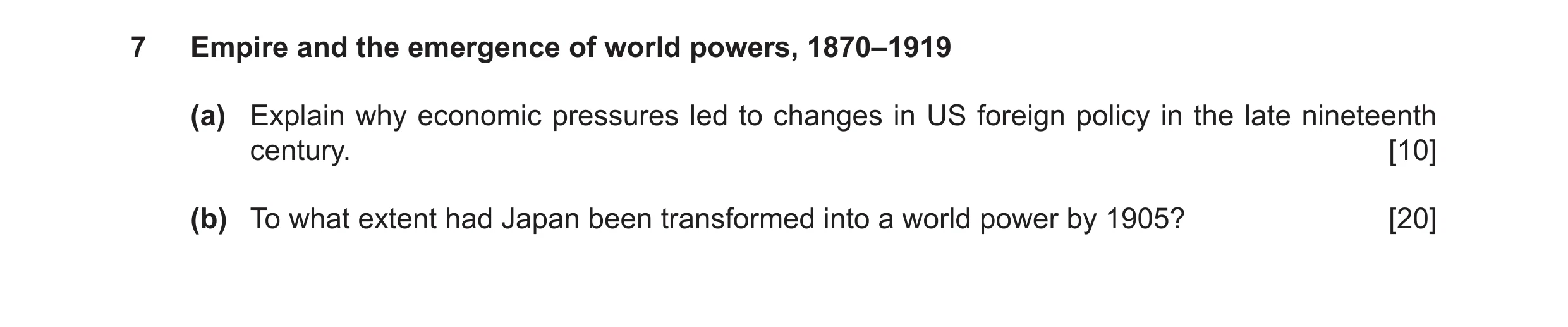 Question 10: Empire and the emergence of world powers, 1870–1919 (a) Explain why economic pressures led to changes in US foreign policy in the late nine…