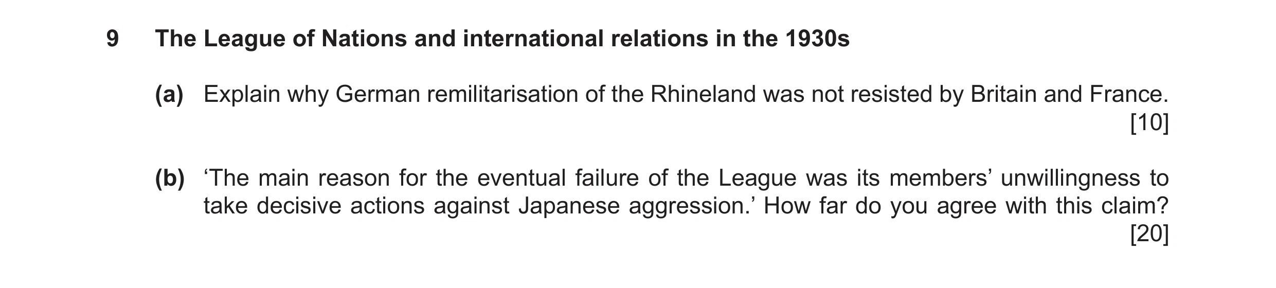 Question 5: The League of Nations and international relations in the 1930s (a) Explain why German remilitarisation of the Rhineland was not resisted by…