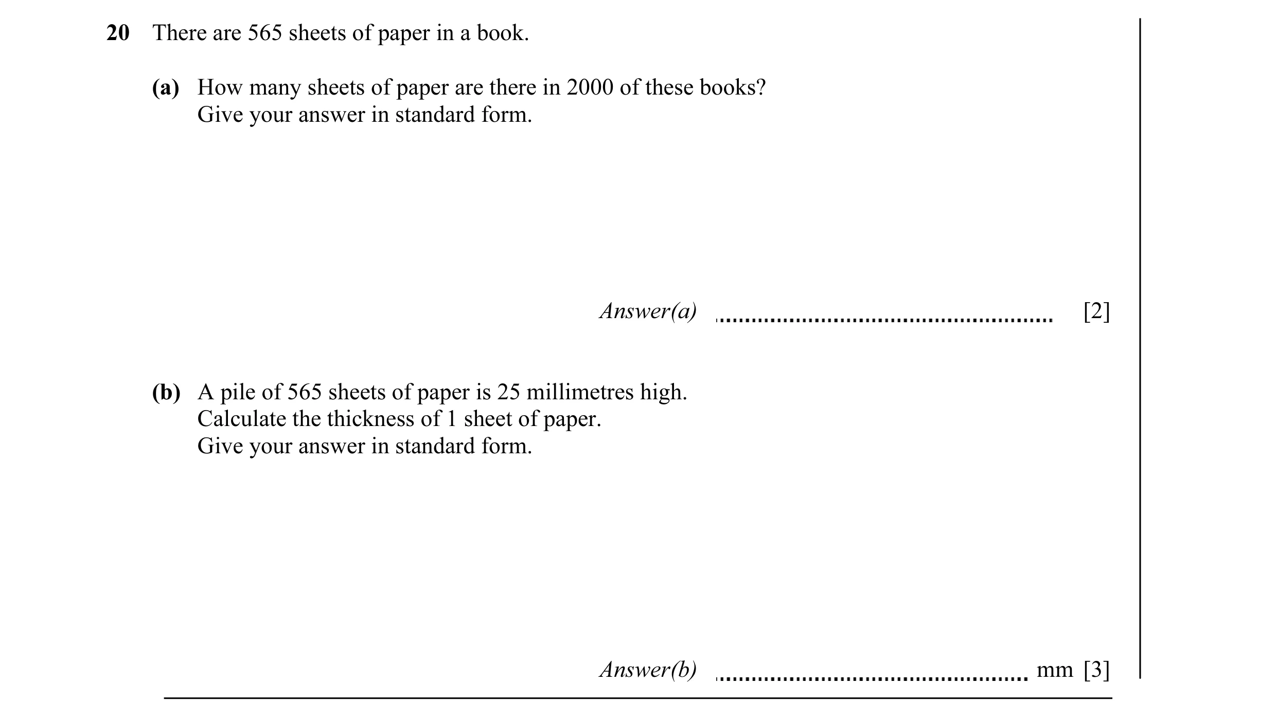 Question 7: There are 565 sheets of paper in a book. (a) How many sheets of paper are there in 2000 of these books? Give your answer in standard form. …