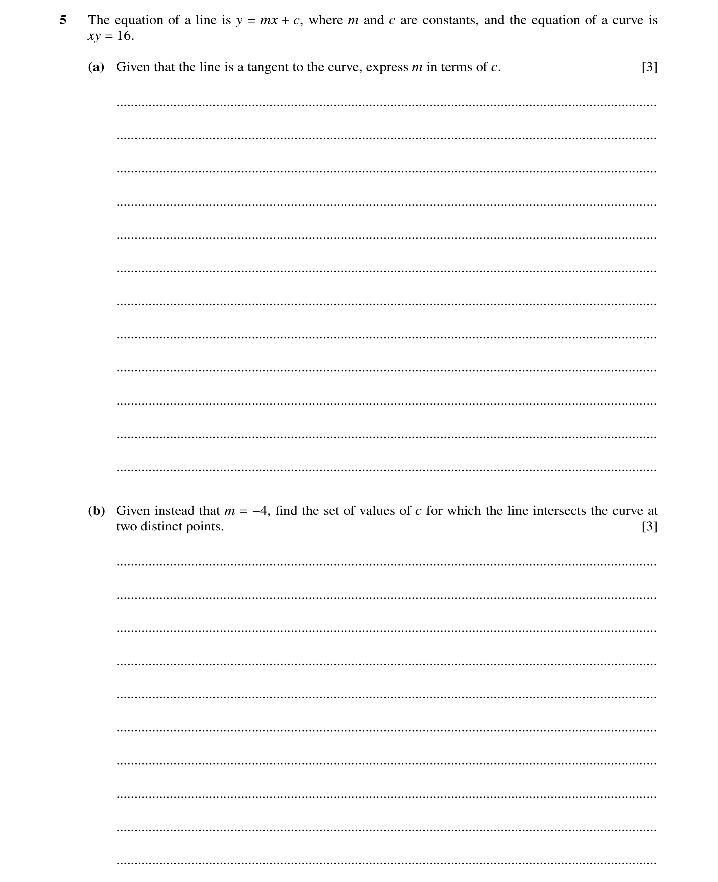 Question 39: The equation of a line is y = mx + c, where m and c are constants, and the equation of a curve is xy = 16. (a) Given that the line is a tan…