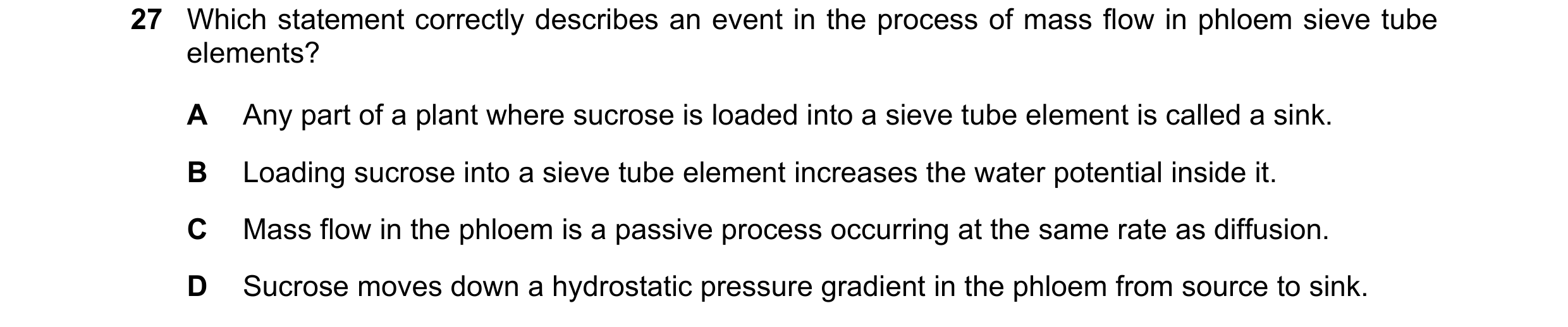 Question 191: Which statement correctly describes an event in the process of mass flow in phloem sieve tube elements? A Any part of a plant where sucrose…