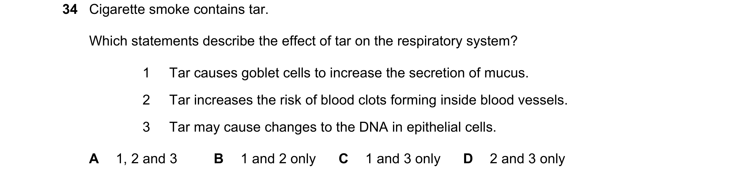 Question 155: Cigarette smoke contains tar. Which statements describe the effect of tar on the respiratory system? 1 Tar causes goblet cells to increase …