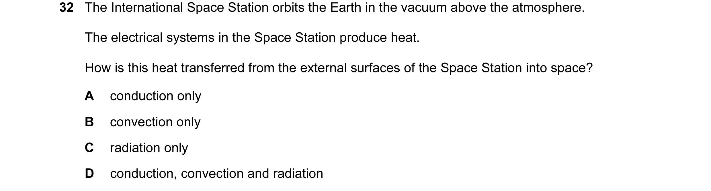 Question 30: The International Space Station orbits the Earth in the vacuum above the atmosphere. The electrical systems in the Space Station produce he…