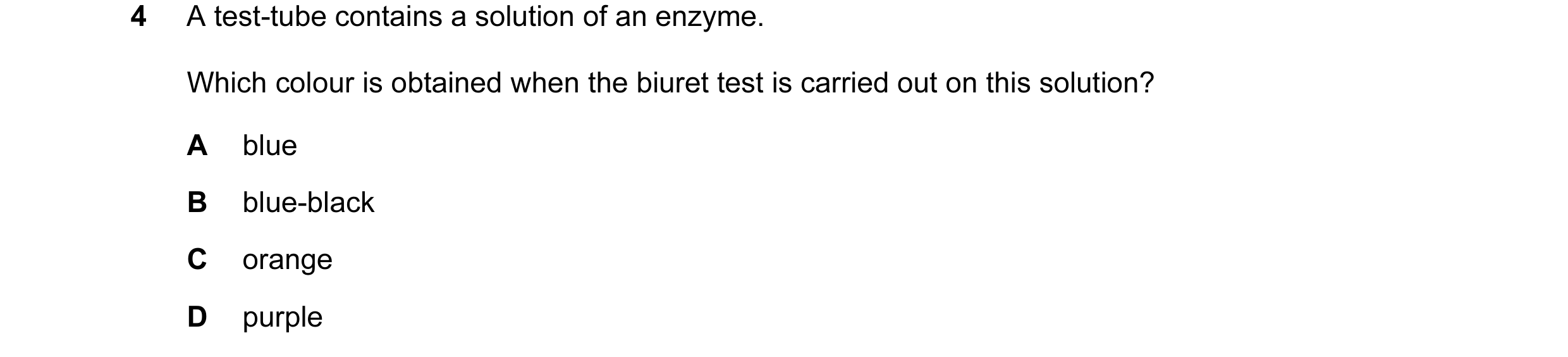 Question 13: A test-tube contains a solution of an enzyme. Which colour is obtained when the biuret test is carried out on this solution? A blue B blue-…