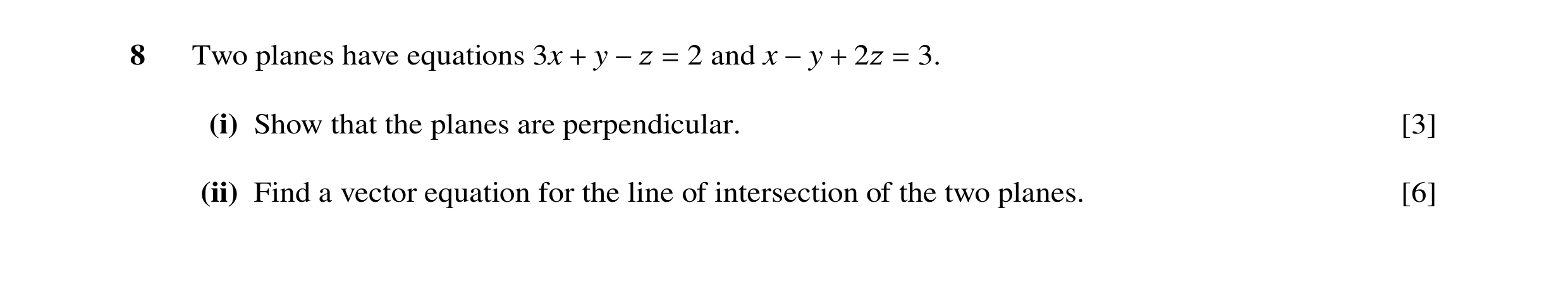 Question 41: Two planes have equations 3x y 2 and x 2z 3. + −z = −y + = (i) Show that the planes are perpendicular. [3] (ii) Find a vector equation for …
