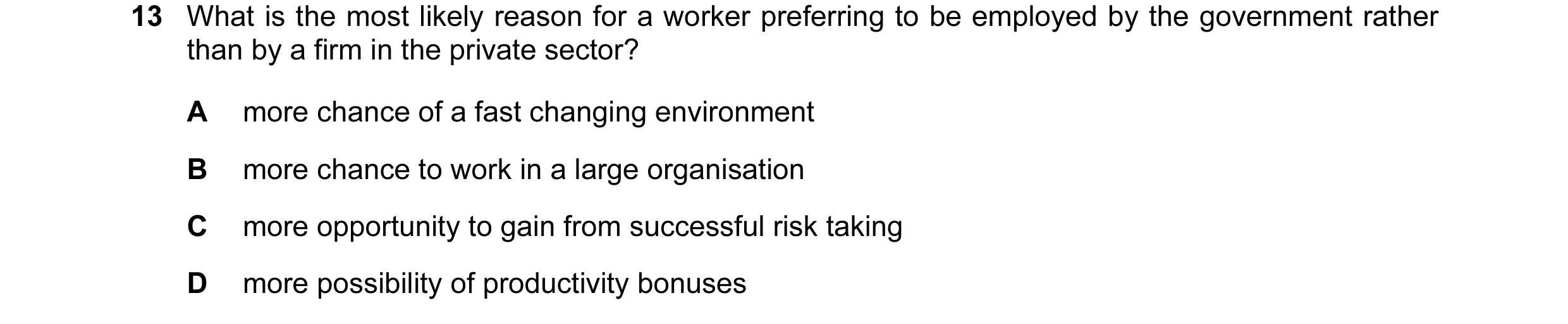 Question 11: What is the most likely reason for a worker preferring to be employed by the government rather than by a firm in the private sector? A more…