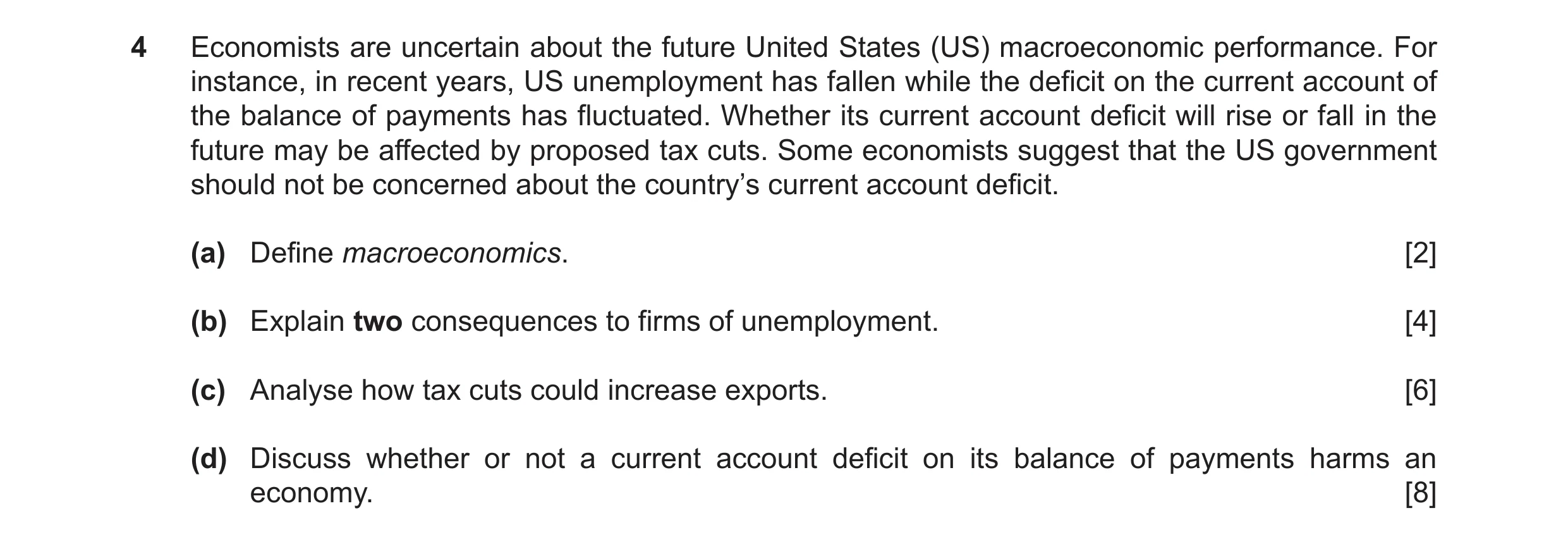 Question 17: Economists are uncertain about the future United States (US) macroeconomic performance. For instance, in recent years, US unemployment has …