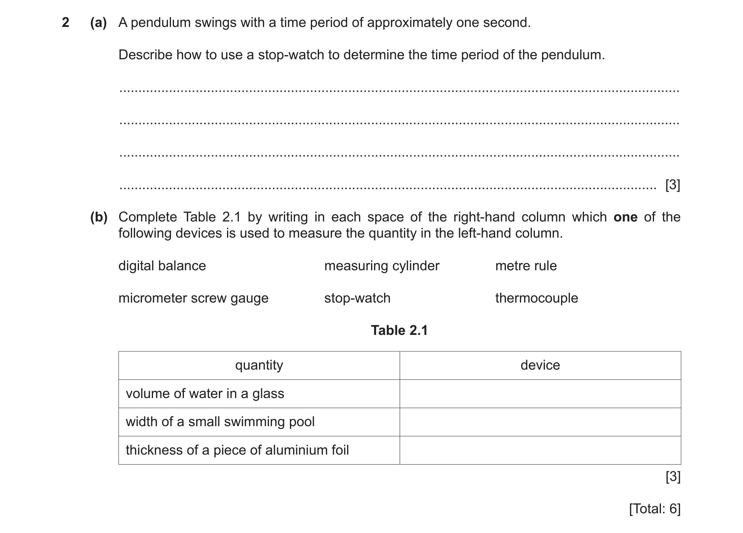 Question 9: (a) A pendulum swings with a time period of approximately one second. Describe how to use a stop-watch to determine the time period of the …