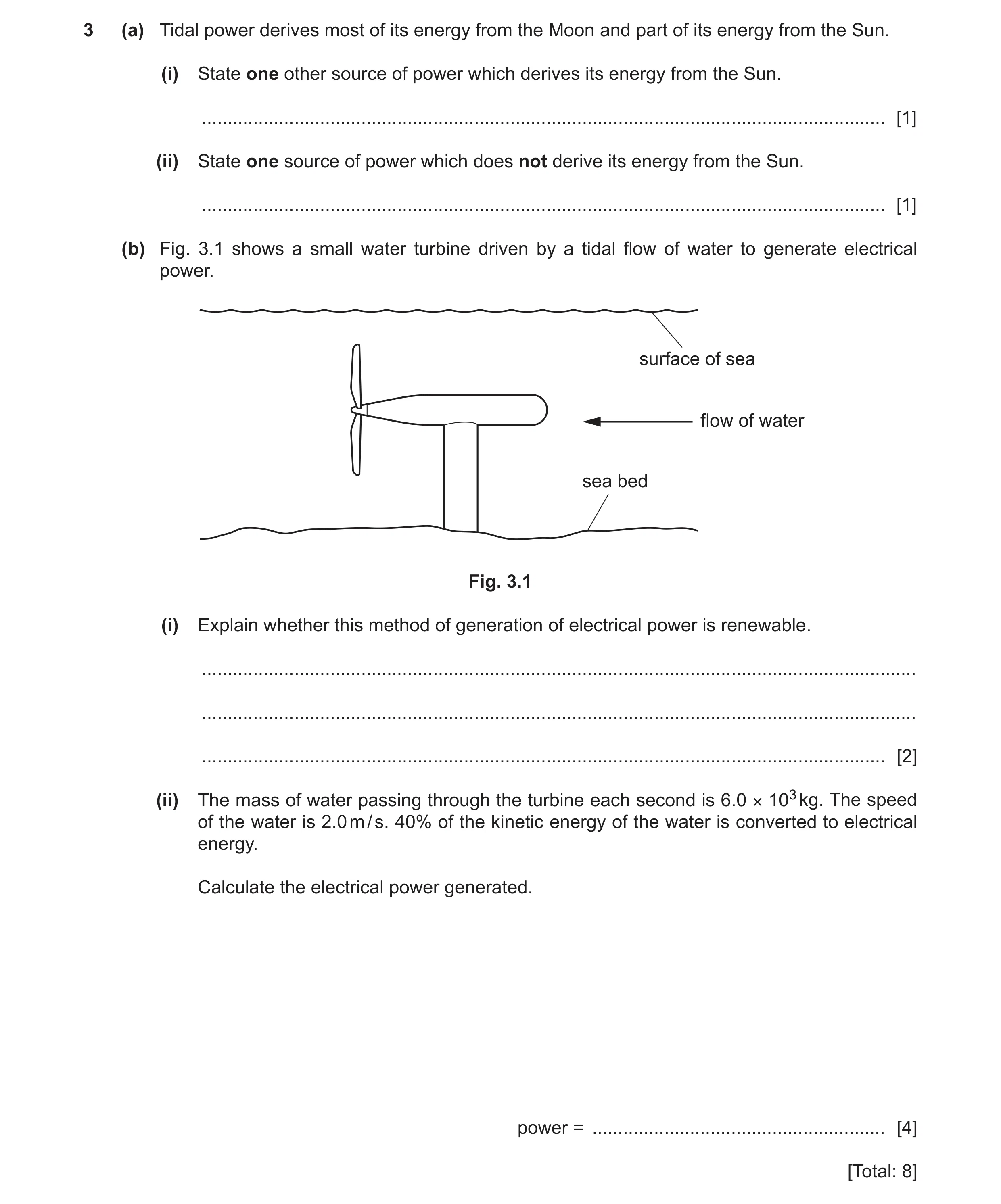 Question 53: (a) Tidal power derives most of its energy from the Moon and part of its energy from the Sun. (i) State one other source of power which der…
