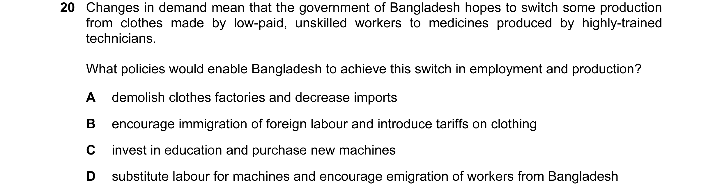 Question 18: Changes in demand mean that the government of Bangladesh hopes to switch some production from clothes made by low-paid, unskilled workers t…