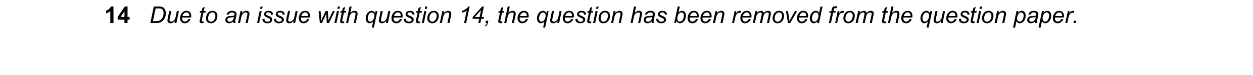Question 94: Due to an issue with question 14, the question has been removed from the question paper.
