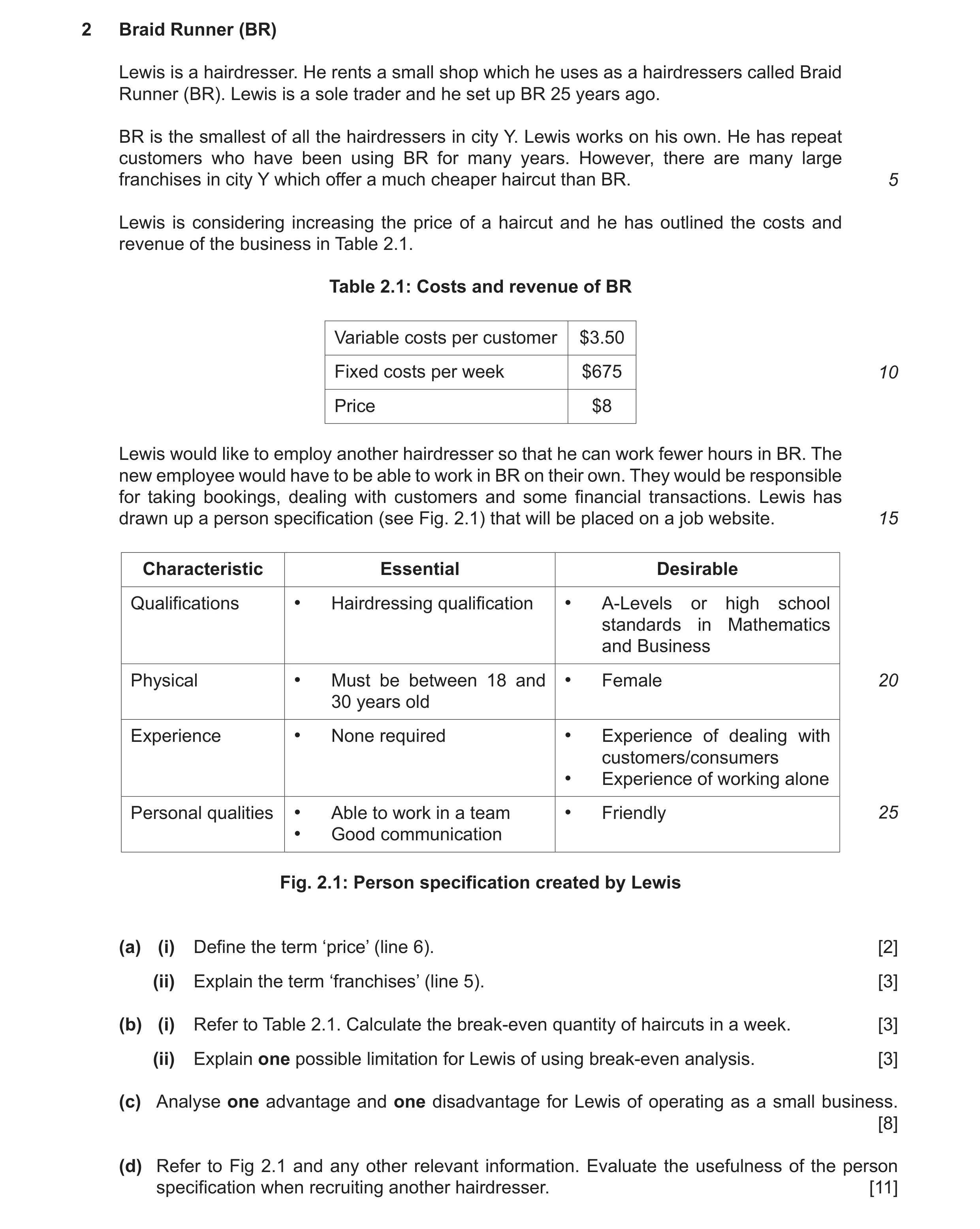 Question 10: Braid Runner (BR) Lewis is a hairdresser. He rents a small shop which he uses as a hairdressers called Braid Runner (BR). Lewis is a sole t…