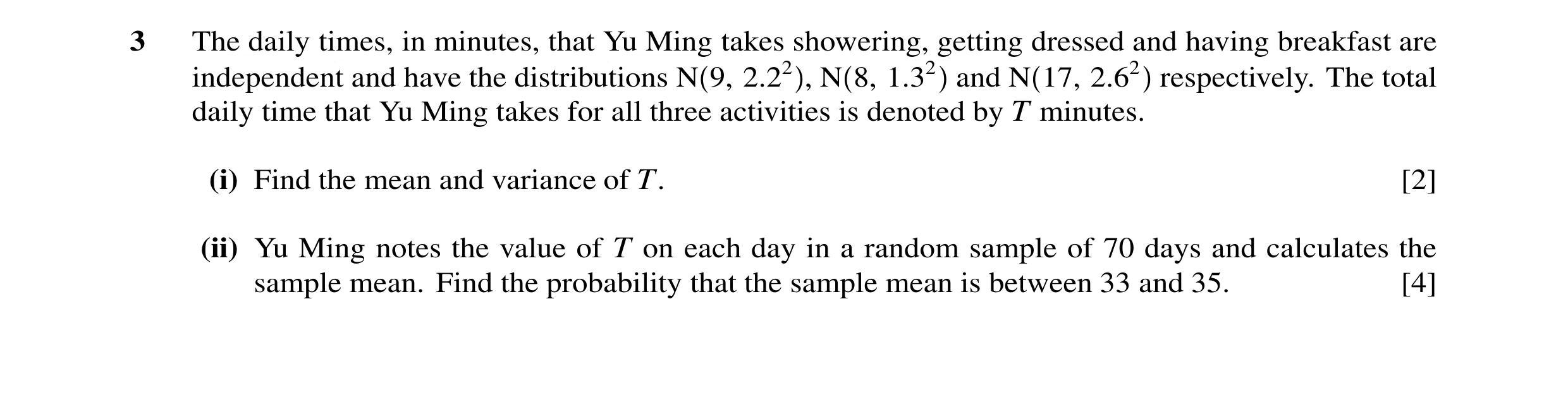 Question 30: The daily times, in minutes, that Yu Ming takes showering, getting dressed and having breakfast are independent and have the distributions …