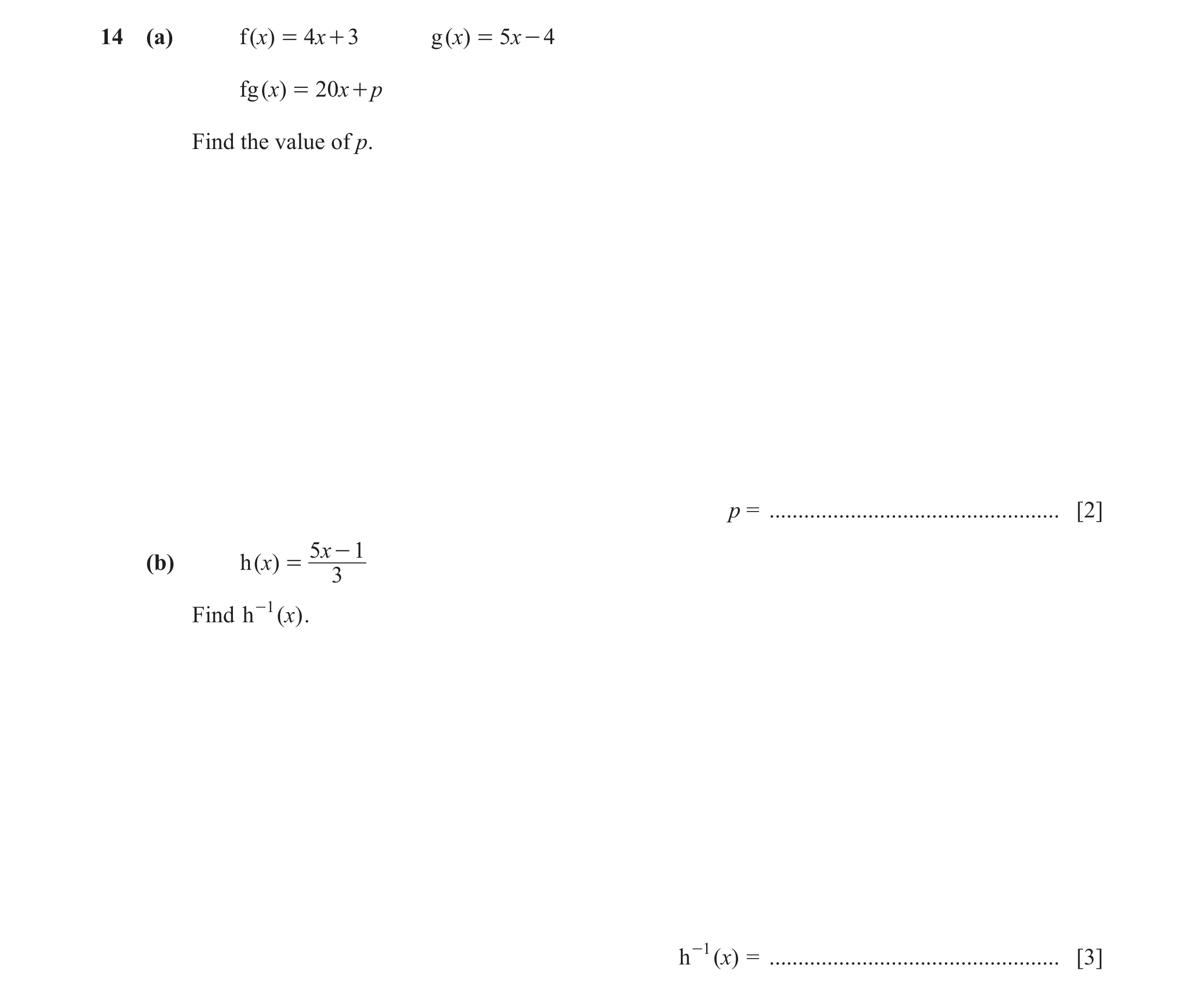 Question 26: (a) f ( x) = 4 x + 3 g ( x) = 5 x - 4 fg ( x) = 20 x + p Find the value of p. p = .................................................. [2] 5x…