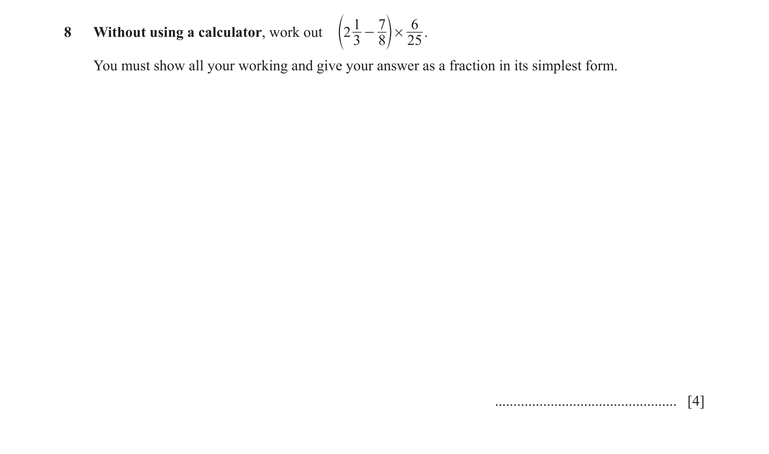 Question 65: 7 68 Without using a calculator, work out 2 - # . e 3 8 o 25 You must show all your working and give your answer as a fraction in its simpl…