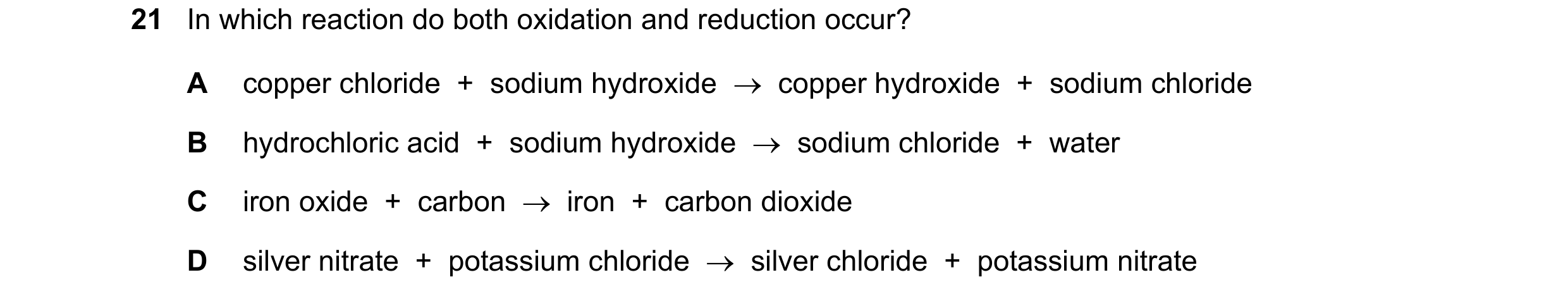 Question 32: In which reaction do both oxidation and reduction occur? A copper chloride + sodium hydroxide → copper hydroxide + sodium chloride B …