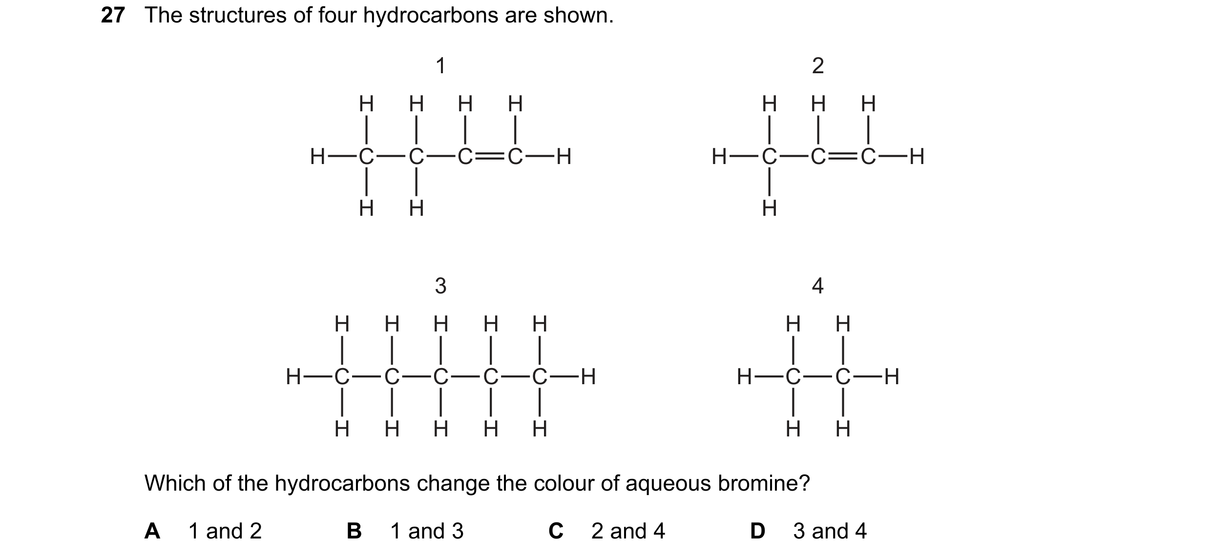 Question 21: The structures of four hydrocarbons are shown. 1 2 H H H H H H H H C C C C H H C C C H H H H 3 4 H H H H H H H H C C C C C H H C C H H H H …