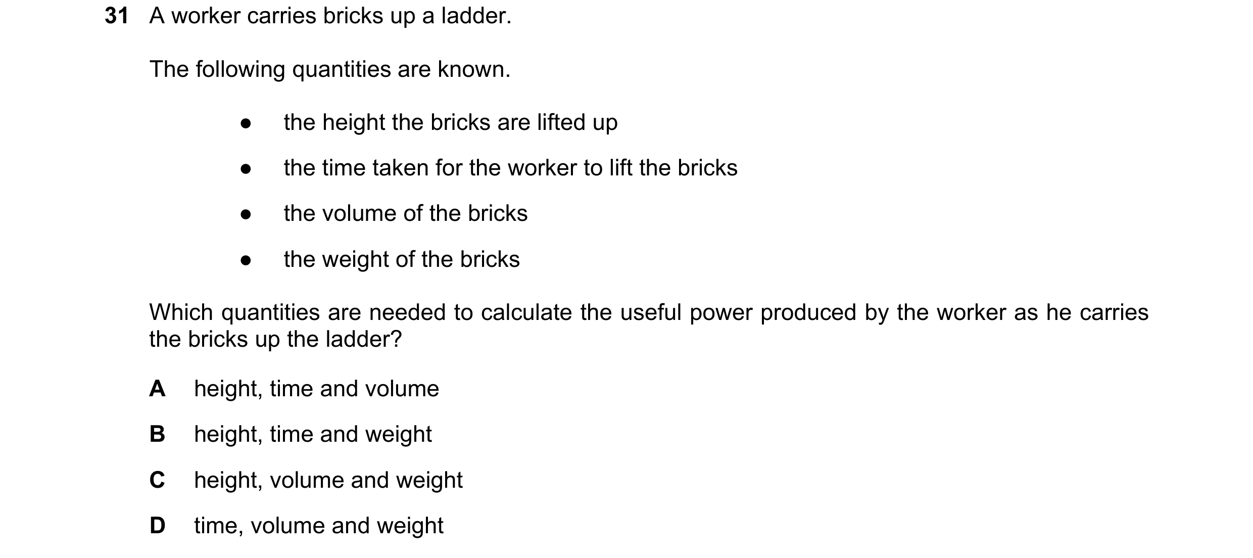 Question 50: A worker carries bricks up a ladder. The following quantities are known. ● the height the bricks are lifted up ● the time taken for the wor…