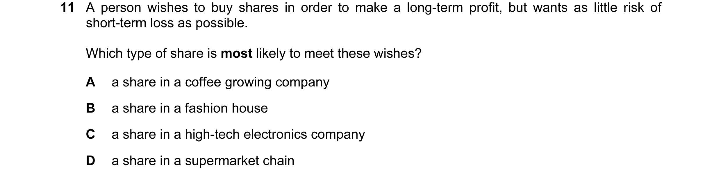 Question 23: A person wishes to buy shares in order to make a long-term profit, but wants as little risk of short-term loss as possible. Which type of s…