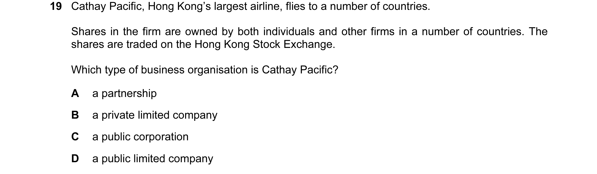 Question 27: Cathay Pacific, Hong Kong’s largest airline, flies to a number of countries. Shares in the firm are owned by both individuals and other fir…