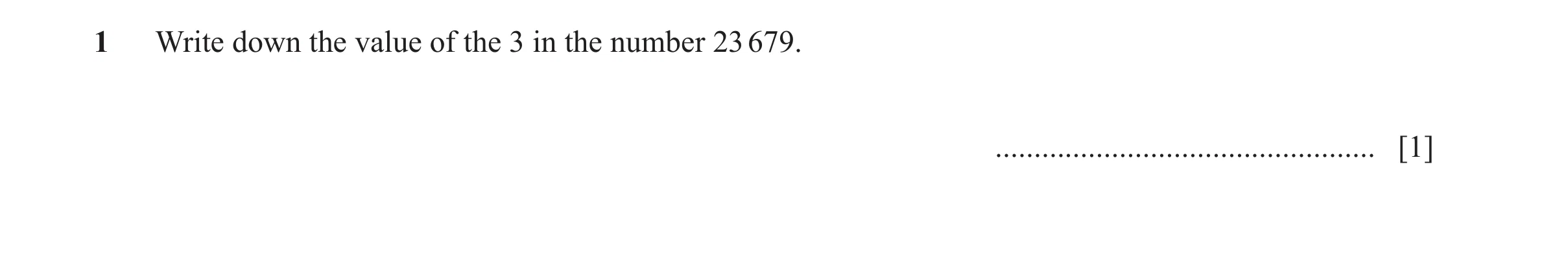 Question 165: Write down the value of the 3 in the number 23 679. ................................................. [1]