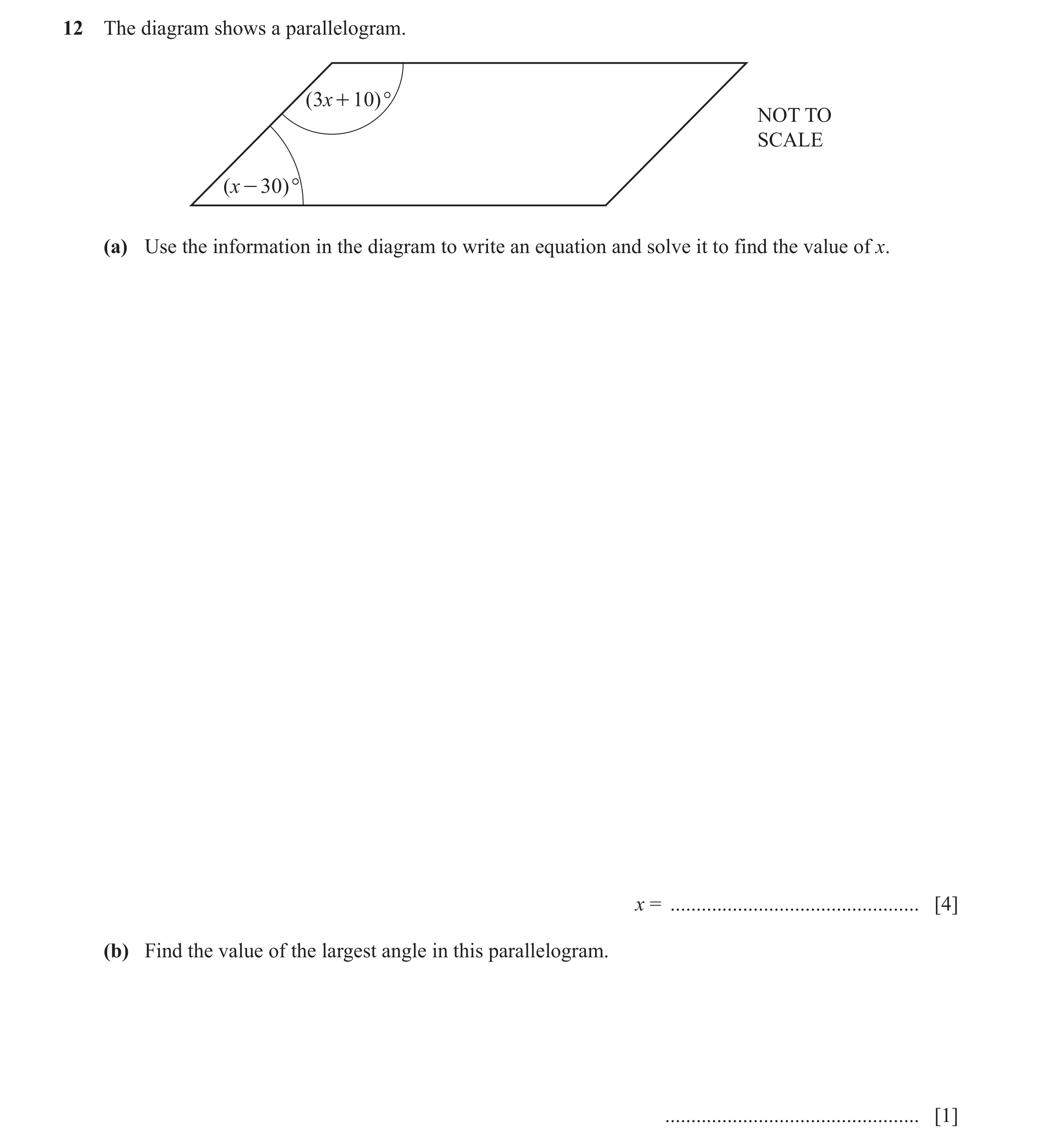 Question 137: The diagram shows a parallelogram. ( 3x + 10 ) ° NOT TO SCALE ( x - 30 ) ° (a) Use the information in the diagram to write an equation and …