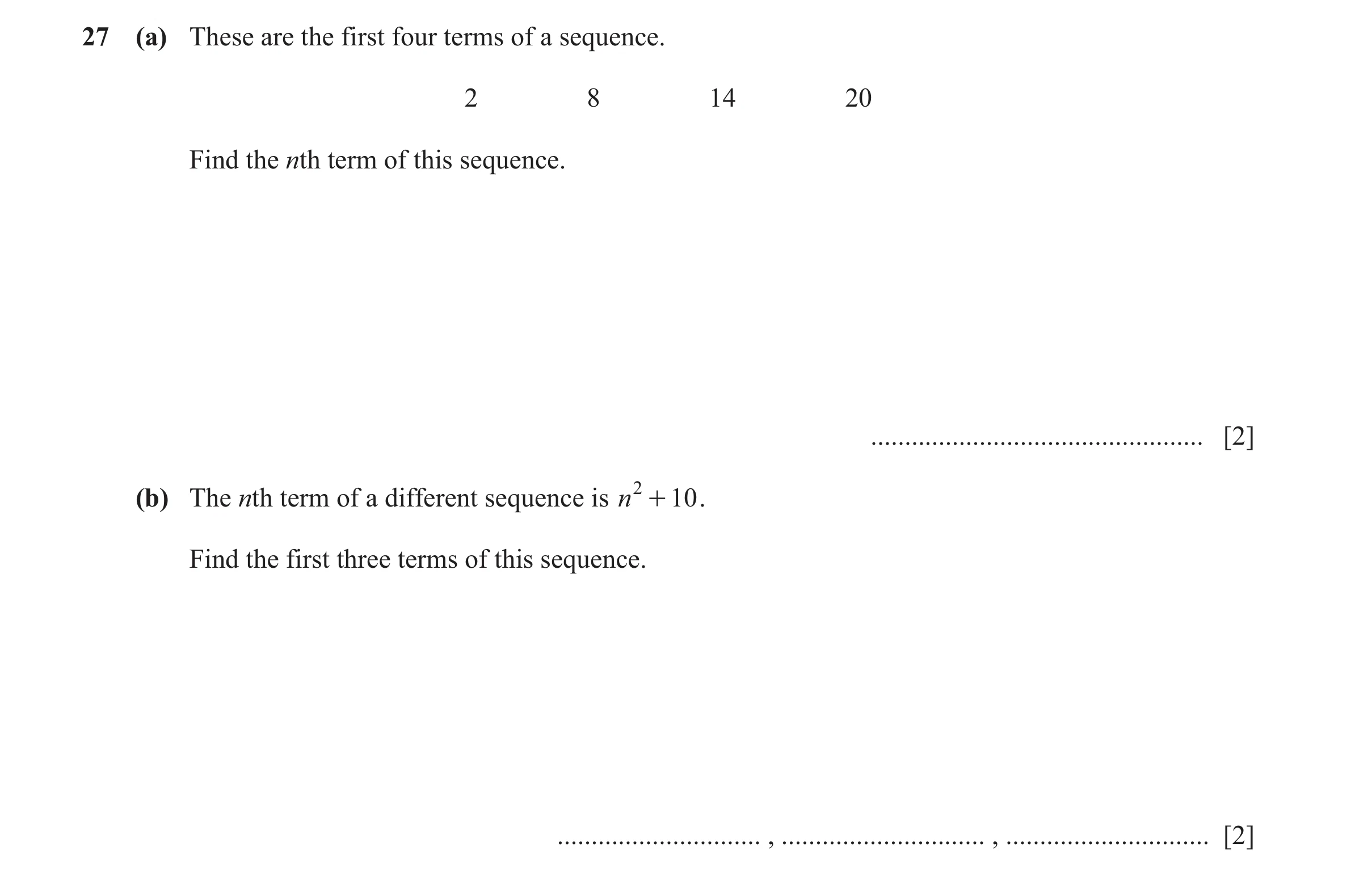 Question 49: (a) These are the first four terms of a sequence. 2 8 14 20 Find the nth term of this sequence. ...........................................…