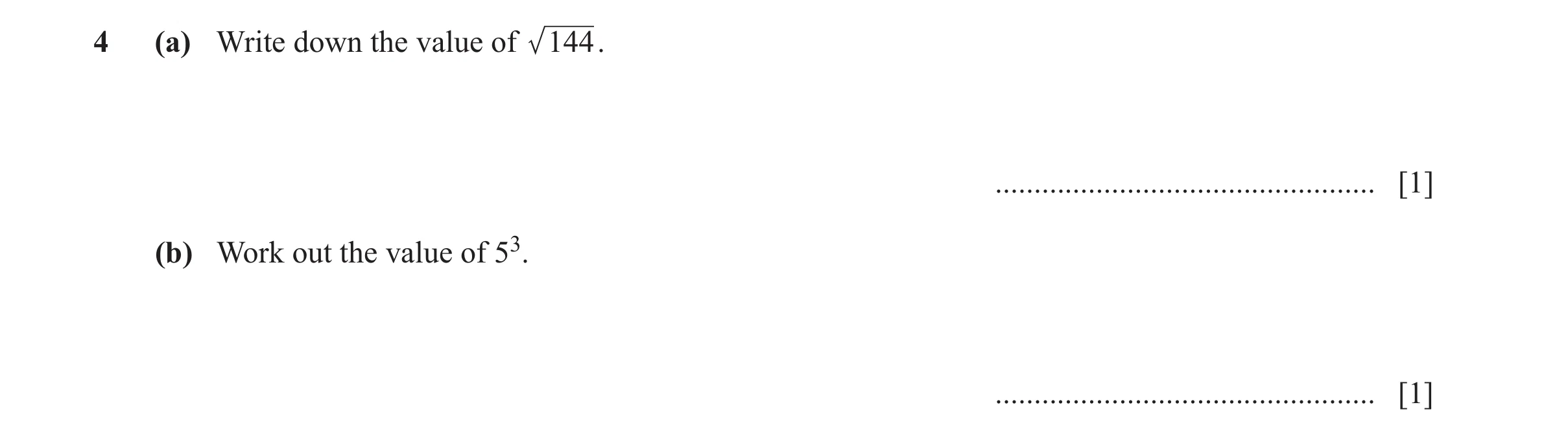 Question 72: (a) Write down the value of 144. ................................................. [1] (b) Work out the value of 53. ......................…