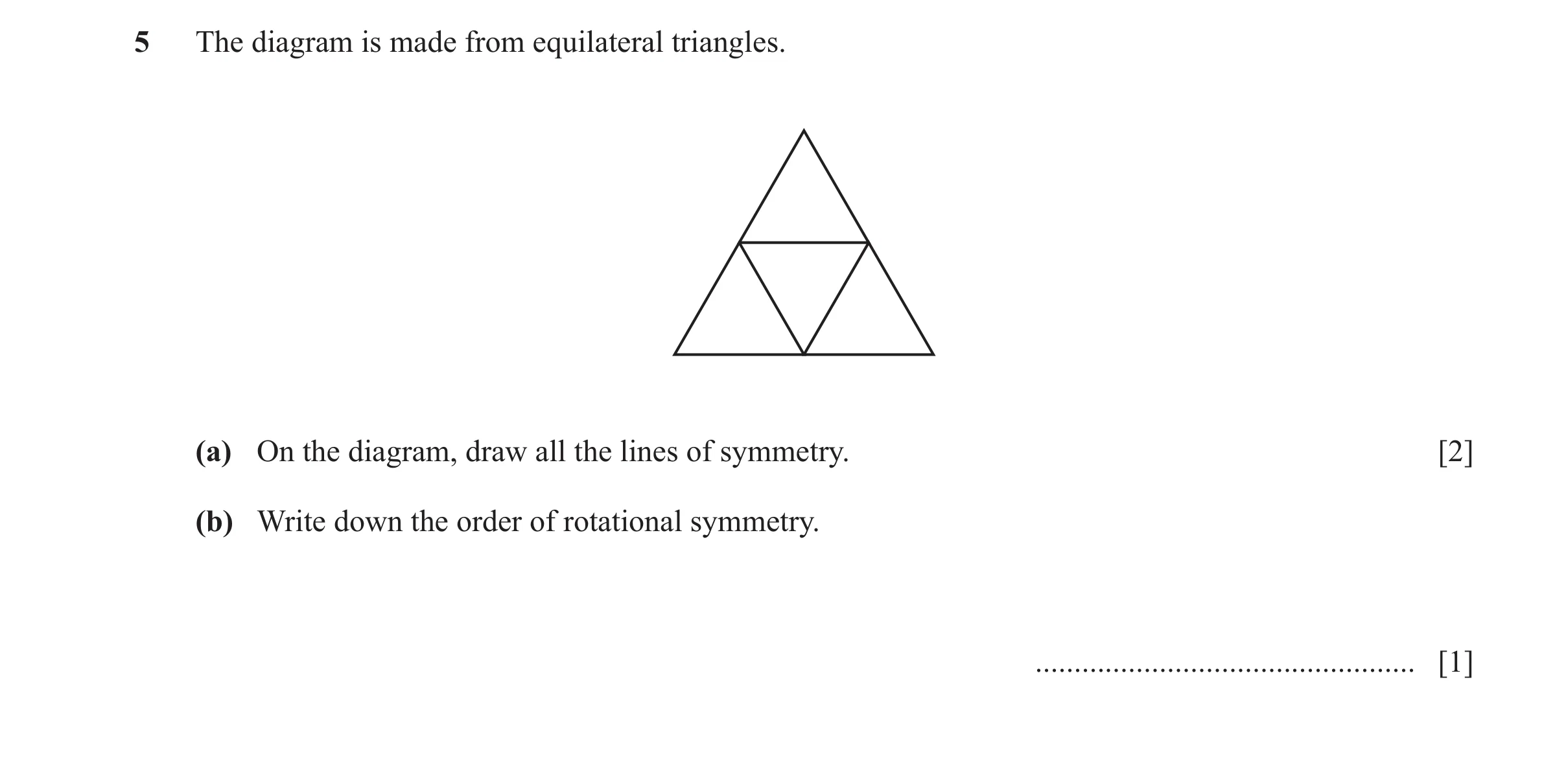 Question 65: The diagram is made from equilateral triangles. (a) On the diagram, draw all the lines of symmetry. [2] (b) Write down the order of rotatio…